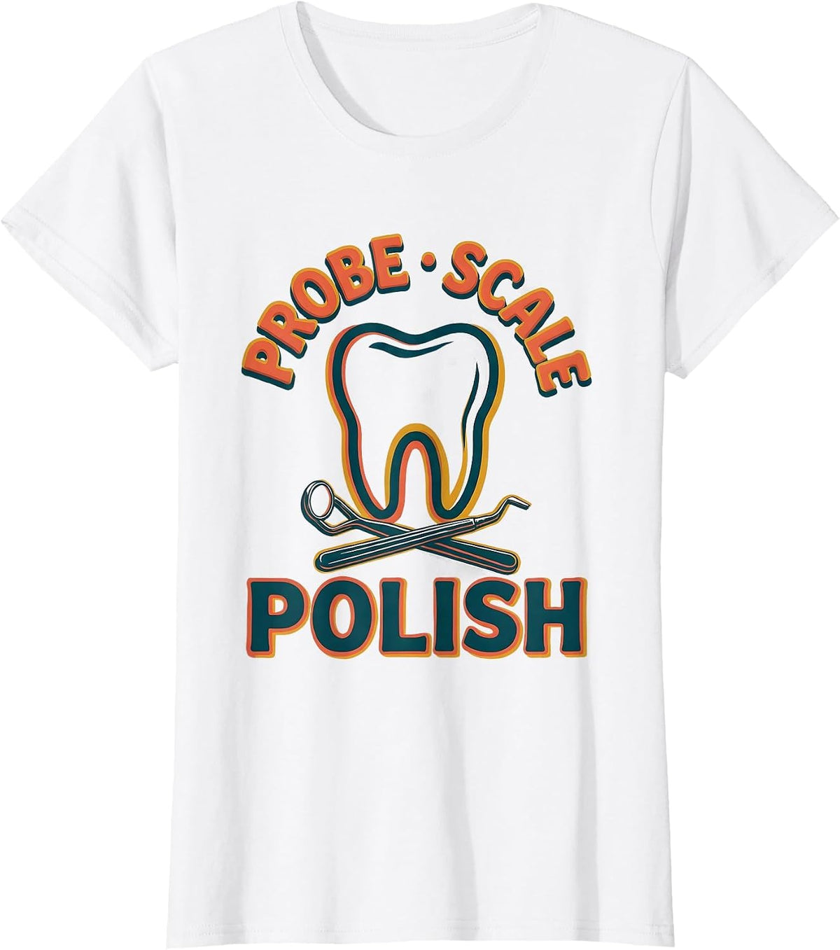Women's Probe Scale Polish Retro Dental Hygienist Humor T-Shirt - White