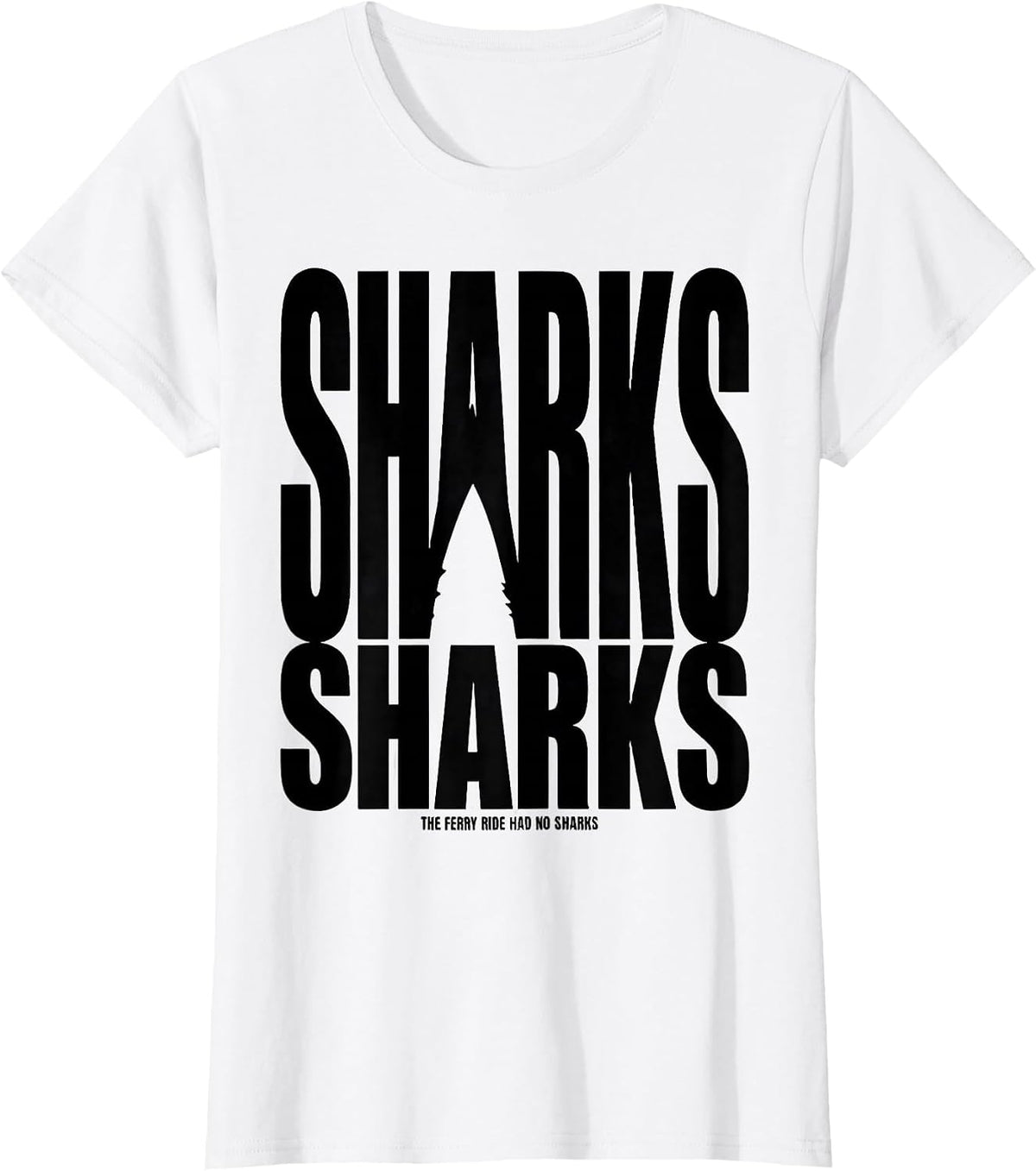 The Ferry Ride Had No Sharks Funny Shark Lover Ocean T-Shirt - White