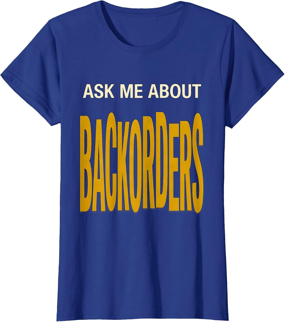 Women's Ask Me About Backorders Funny Pharmacy Tech Pharmacist T-Shirt - Royal Blue