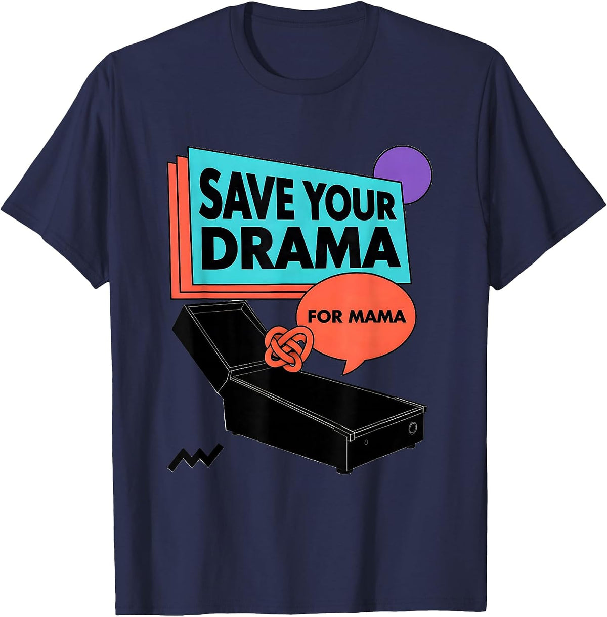 Save Your Drama For Mama Funny Mom Tribute Irreverent Humor T-Shirt - Navy Blue