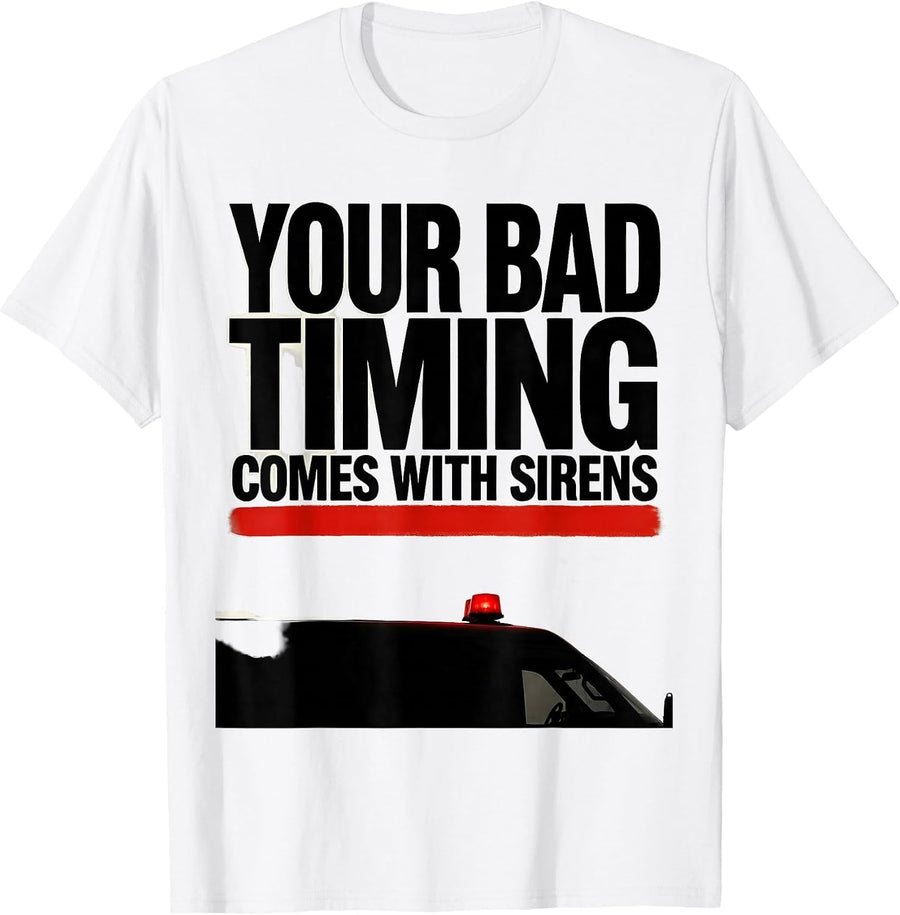 Men's Your Bad Timing Comes With Sirens Funny Paramedic EMT Gift T-Shirt - White