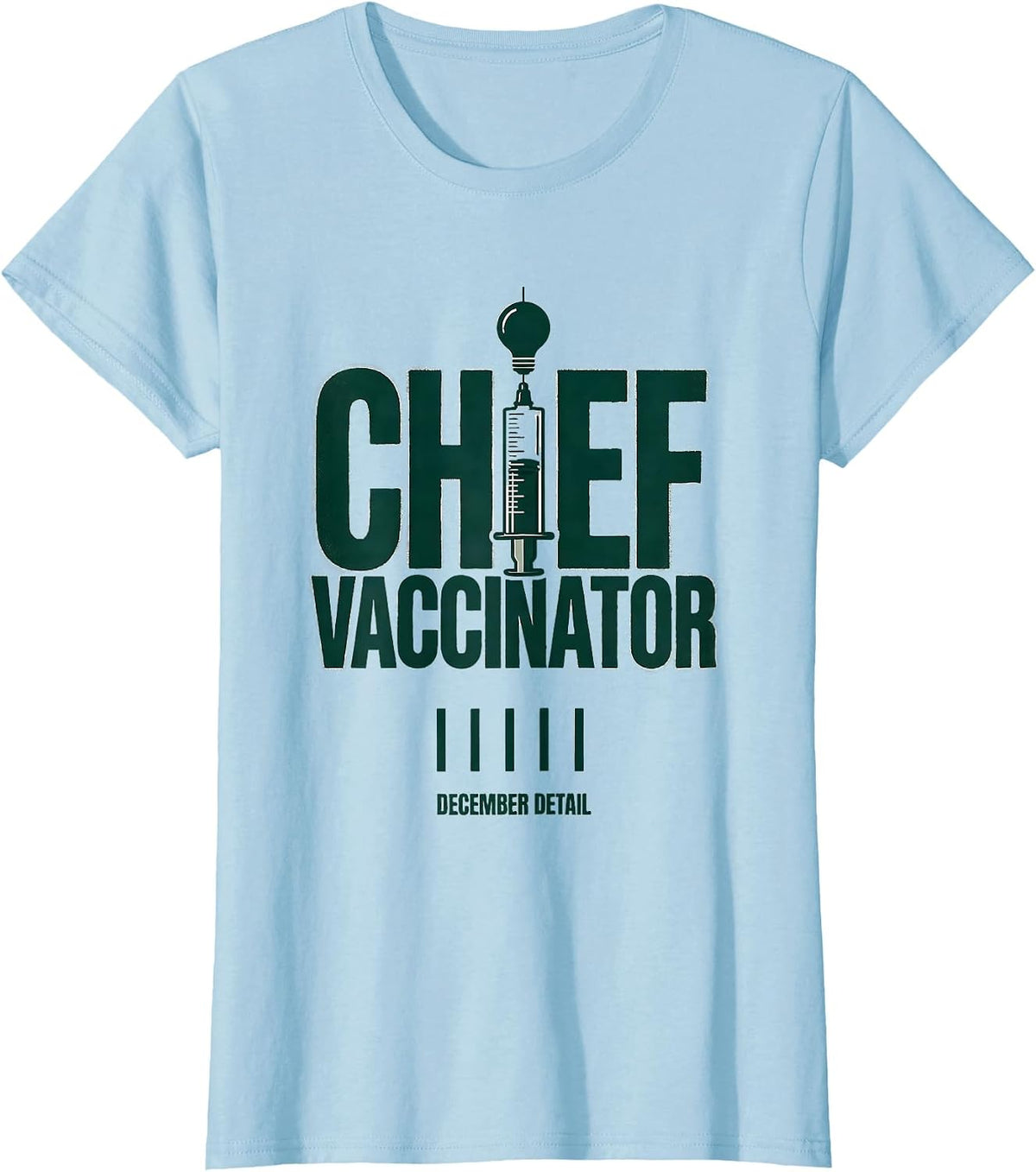 Chief Vaccinator December Detail Funny Pharmacy Squad T-Shirt - Baby Blue