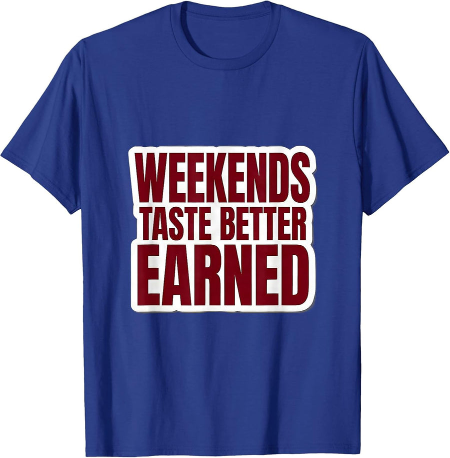 Weekends Taste Better Earned Labor Day Design T-Shirt - Royal Blue
