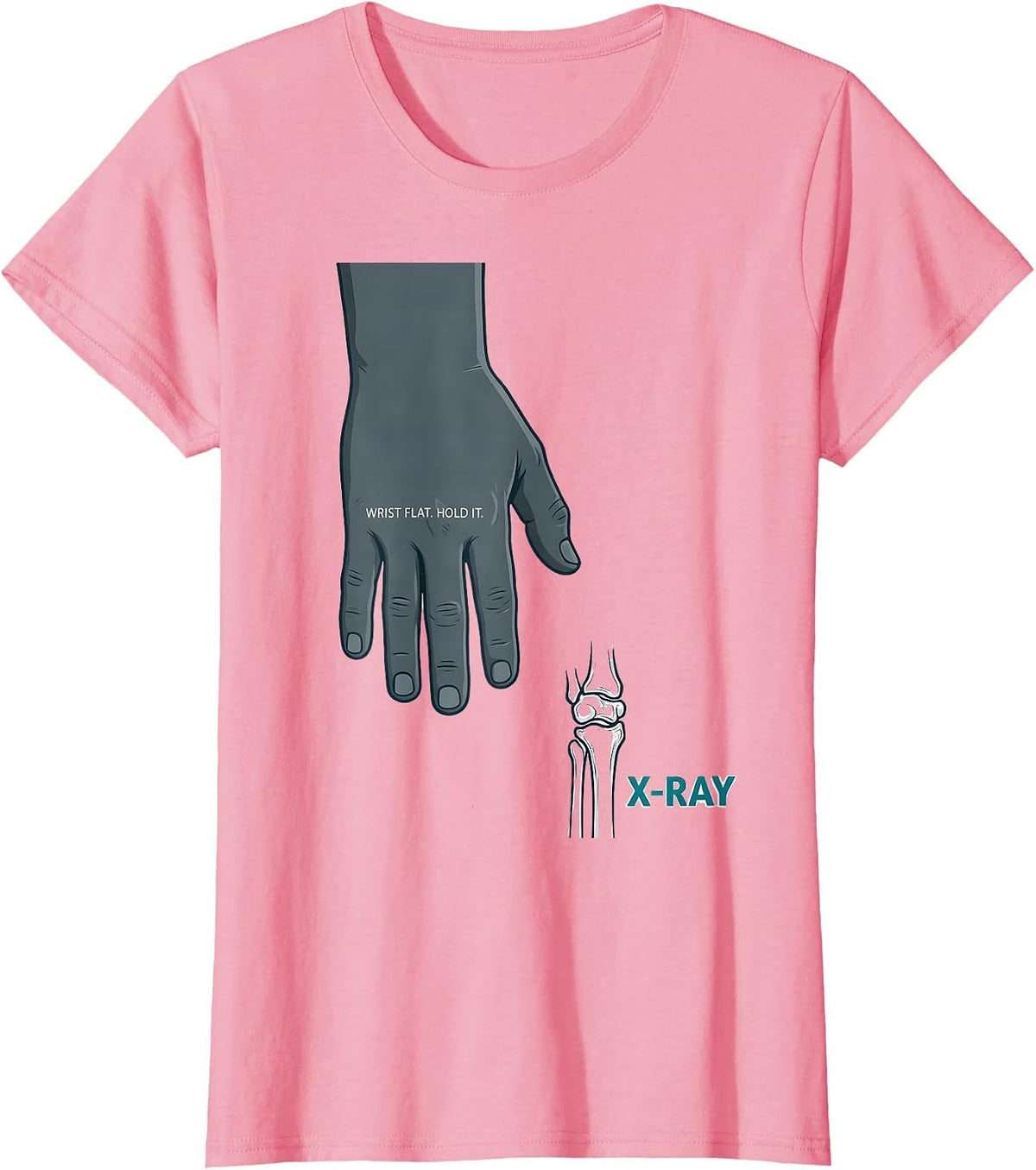 Women's Wrist Flat Hold It X-Ray Radiology Tech Humor T-Shirt - Pink