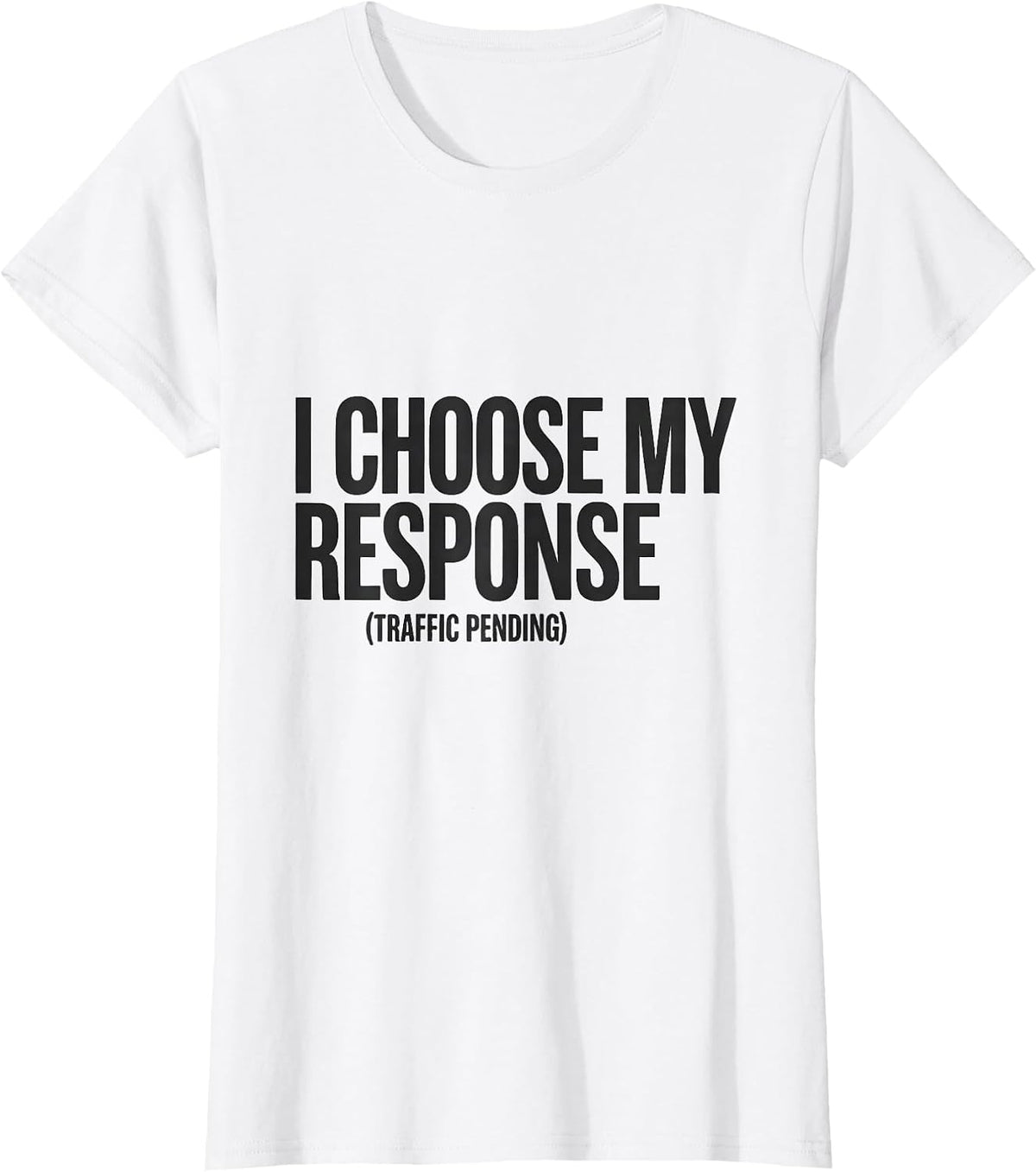 I Choose My Response Traffic Pending Stoic Philosophy Quote T-Shirt - White