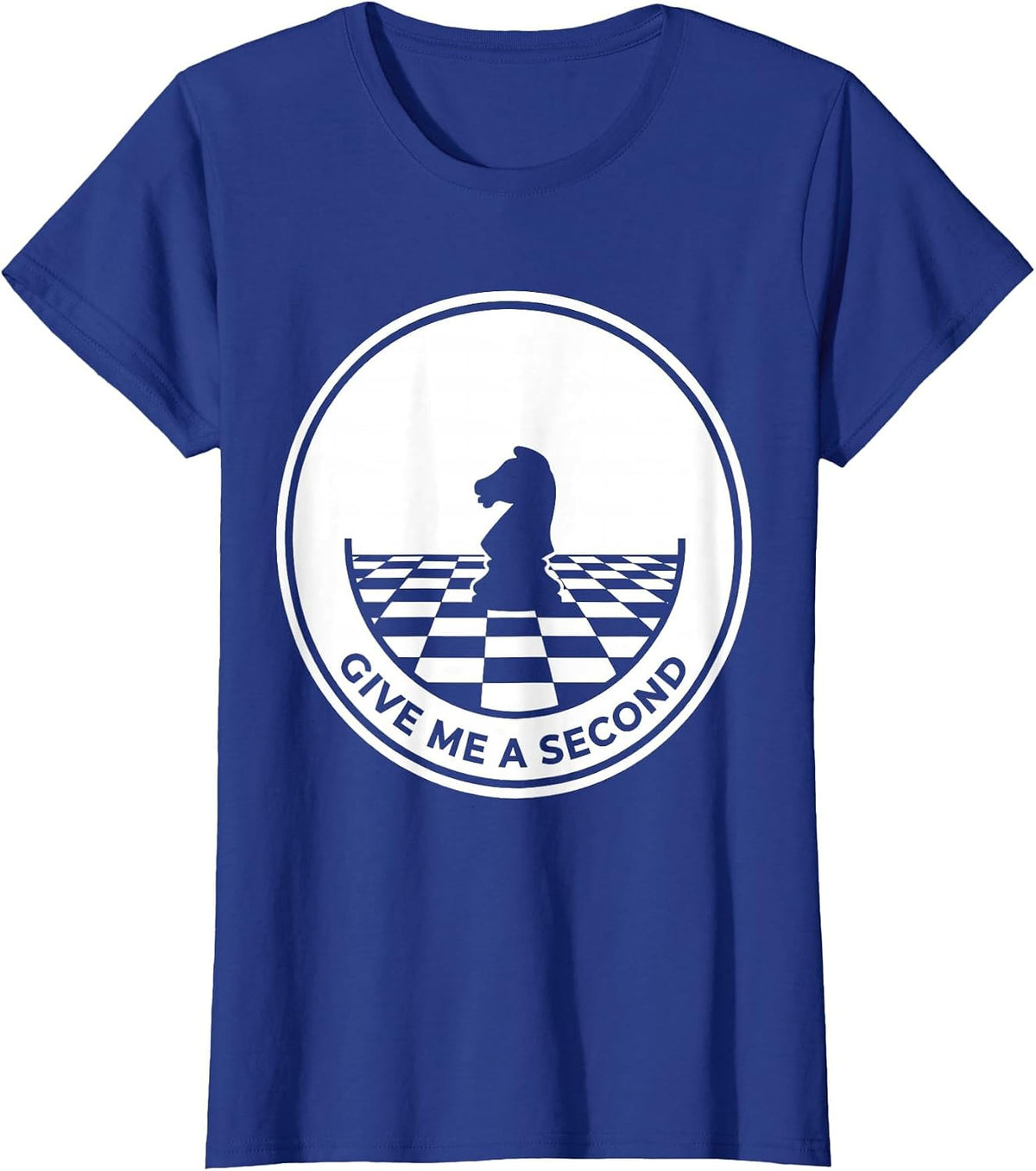 Women's Give Me A Second Funny Chess Player Gift Chess Lover Humor T-Shirt - Royal Blue