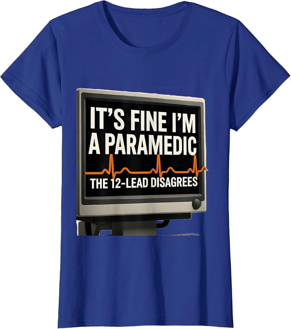 Women's it's Fine, I'm A Paramedic / The 12-Lead Disagrees Funny T-Shirt - Royal Blue