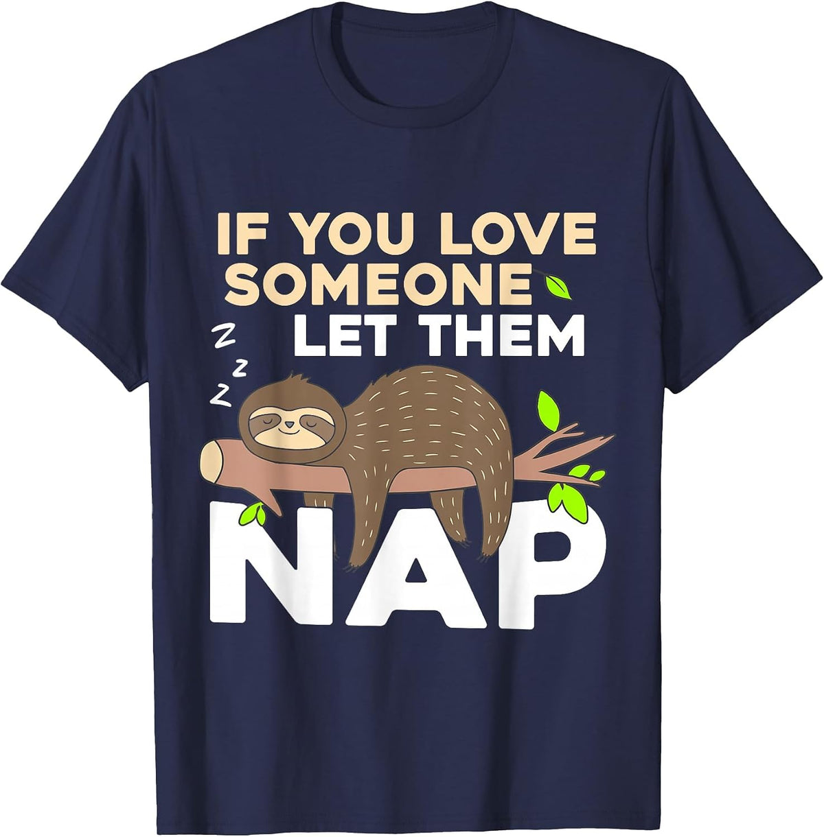Sleeping Sloth Animal Let Them Sleep When You Love Someone T-Shirt - Navy Blue