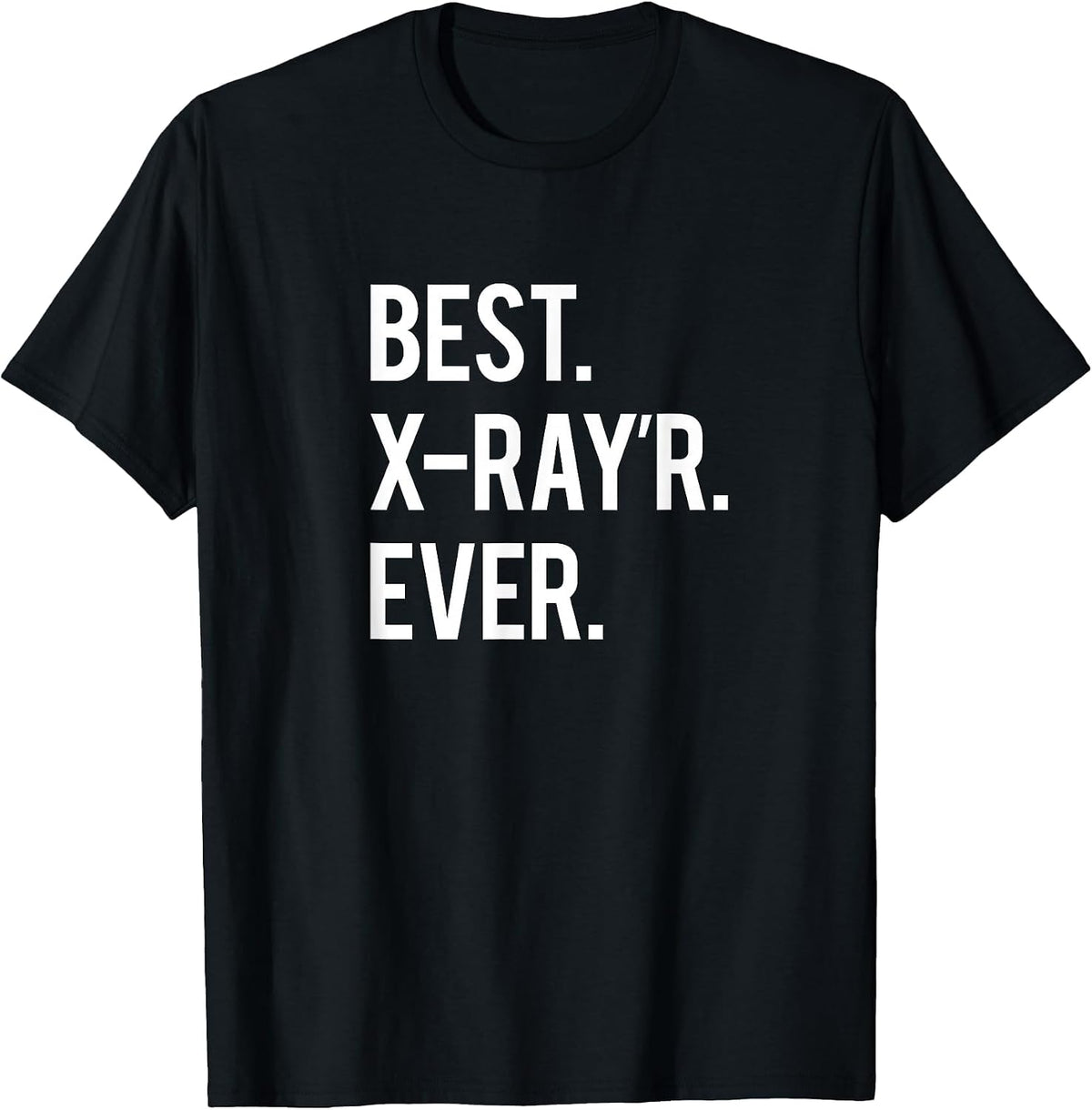 Funny Radiology Tech X-Ray Quote T-Shirt - Black