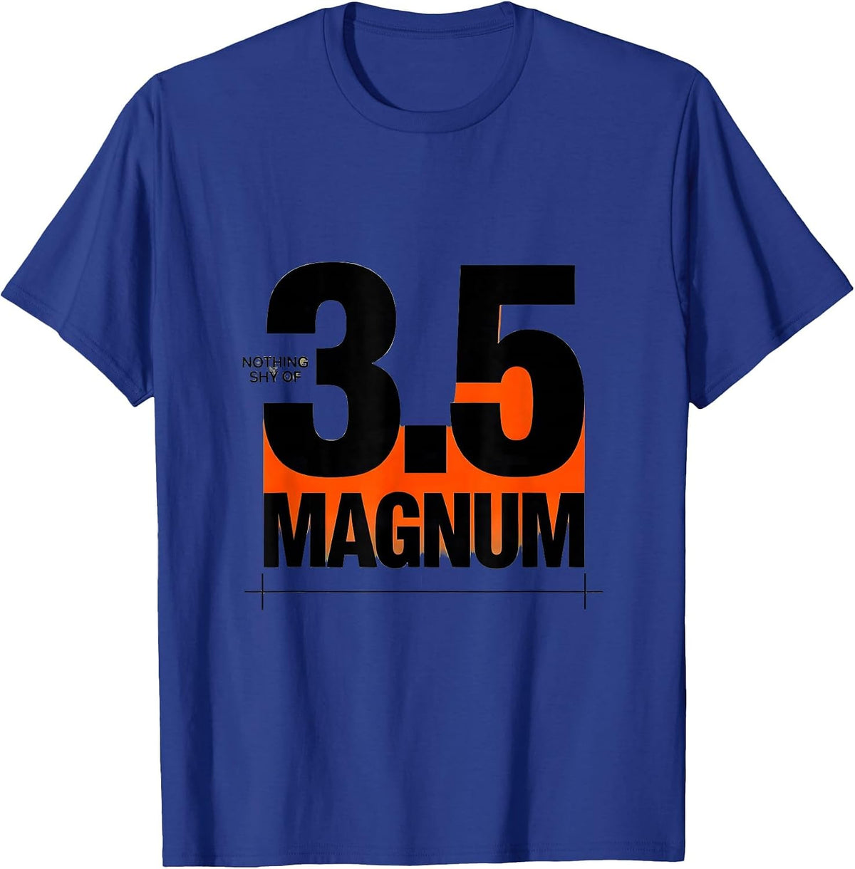 Nothing Shy Of 3.5 Magnum Funny Turkey Hunting Gift T-Shirt - Royal Blue