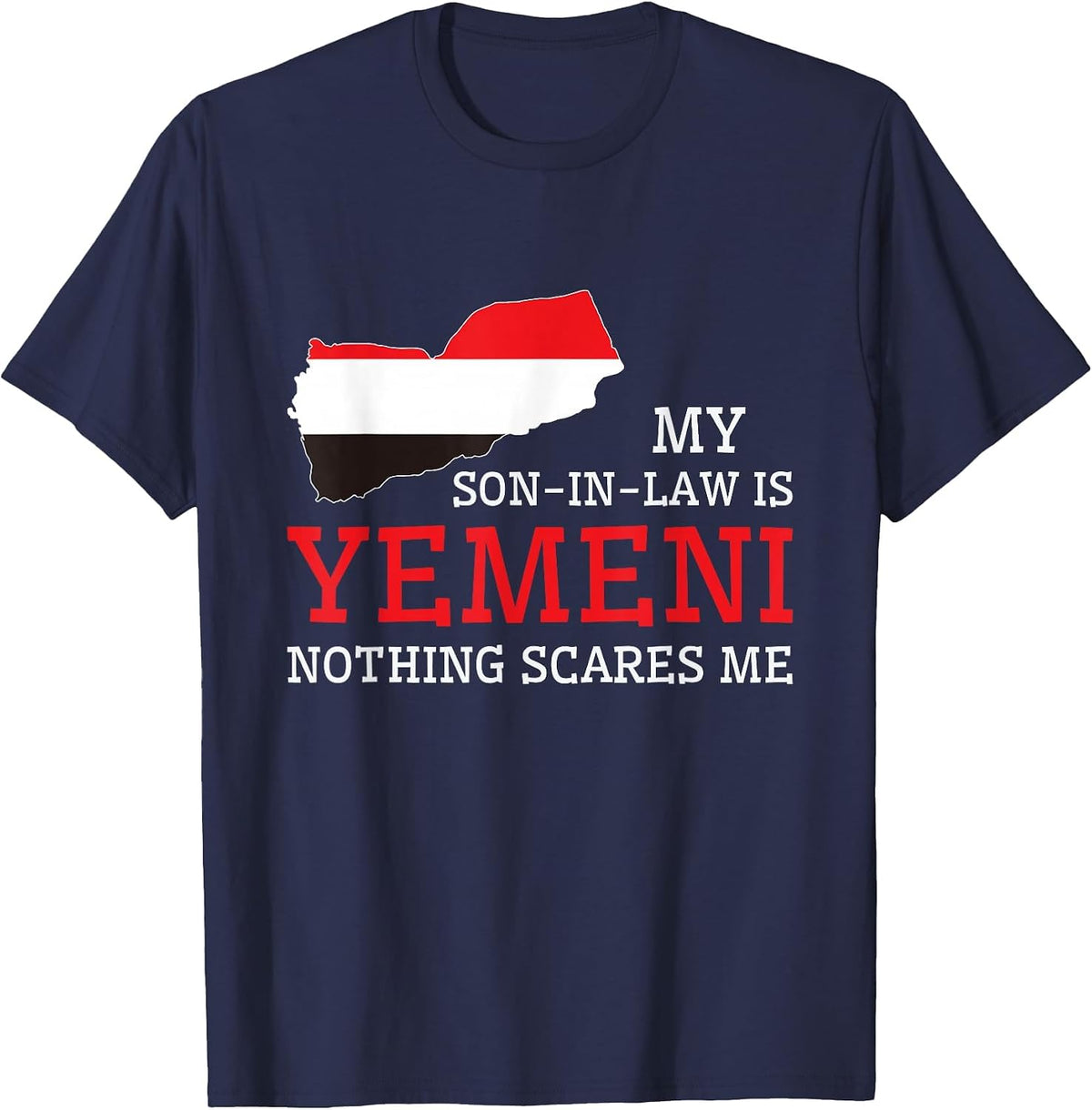 My Son in Law is Yemeni Nothing Scares Me Yemen Flag T-Shirt - Navy Blue