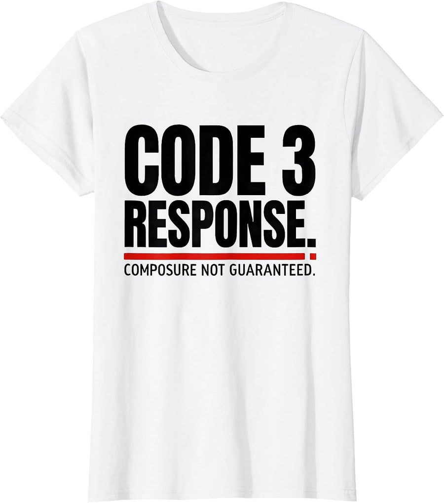 Women's Code 3 Response Composure Not Guaranteed Funny EMT Paramedic T-Shirt - White