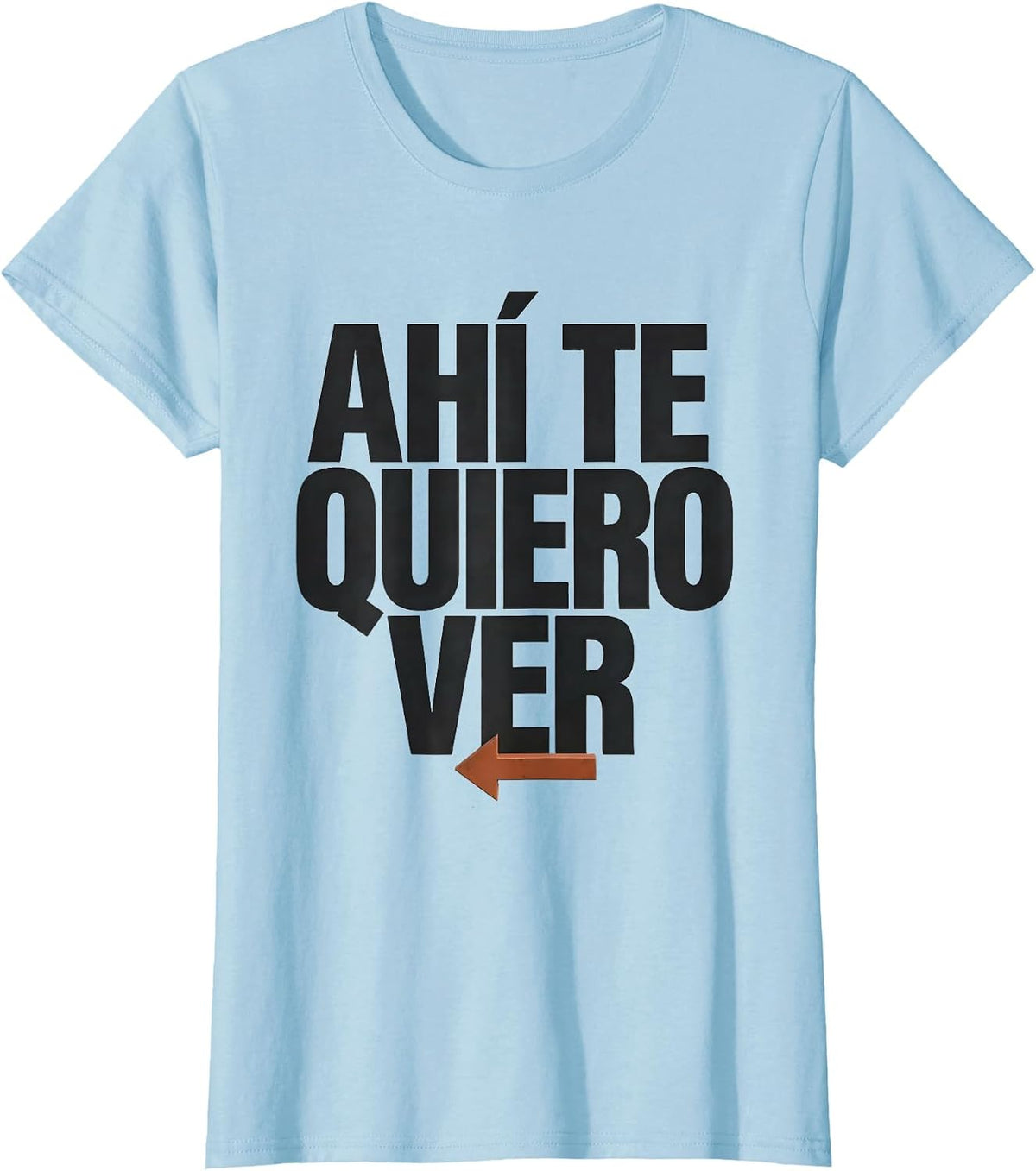 Ahí Te Quiero Ver Funny Latino Heritage Spanish Slang T-Shirt - Baby Blue