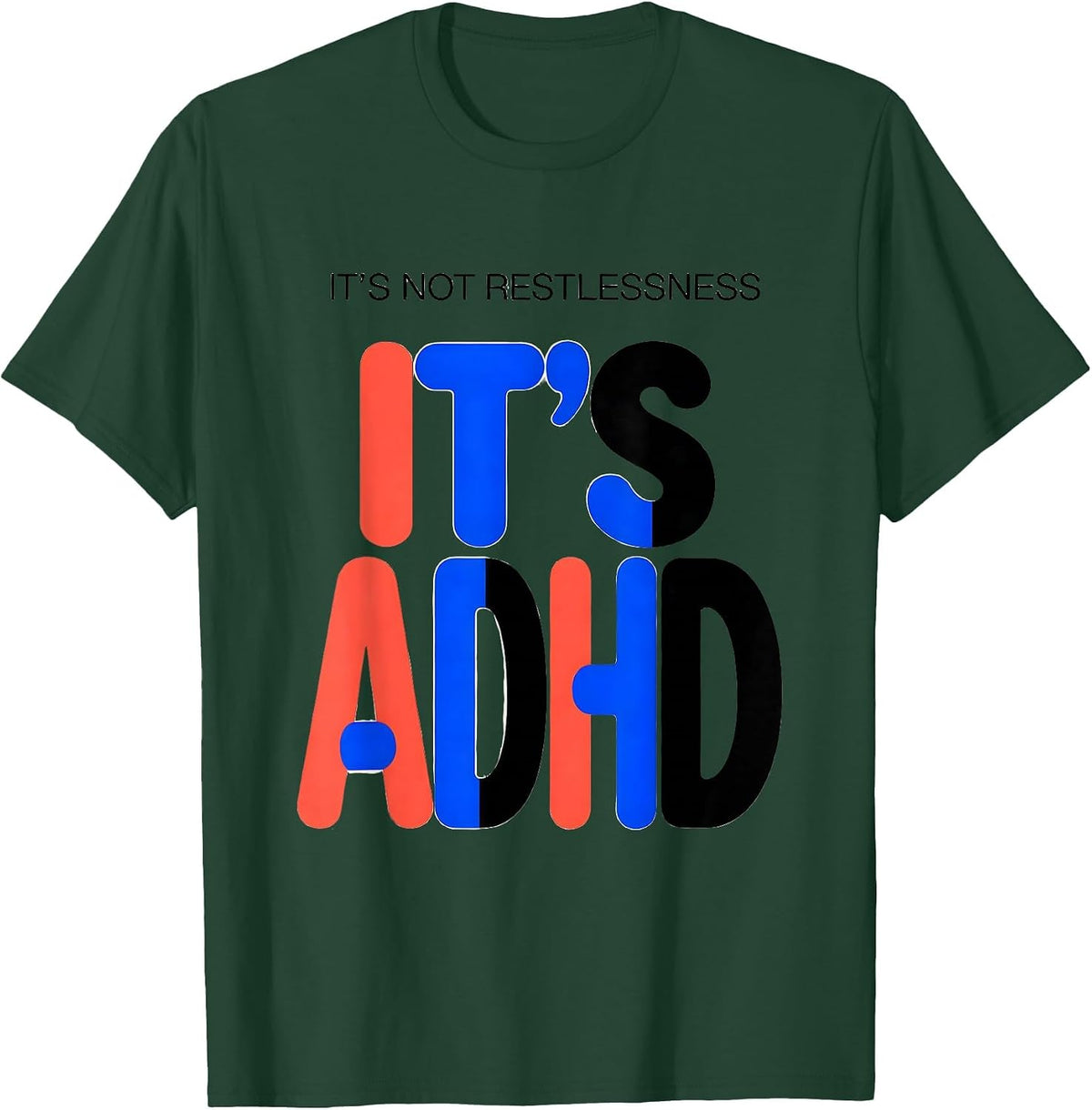 Men's It's Not Restlessness It's ADHD Funny ADHD Awareness Gift T-Shirt - Dark Green