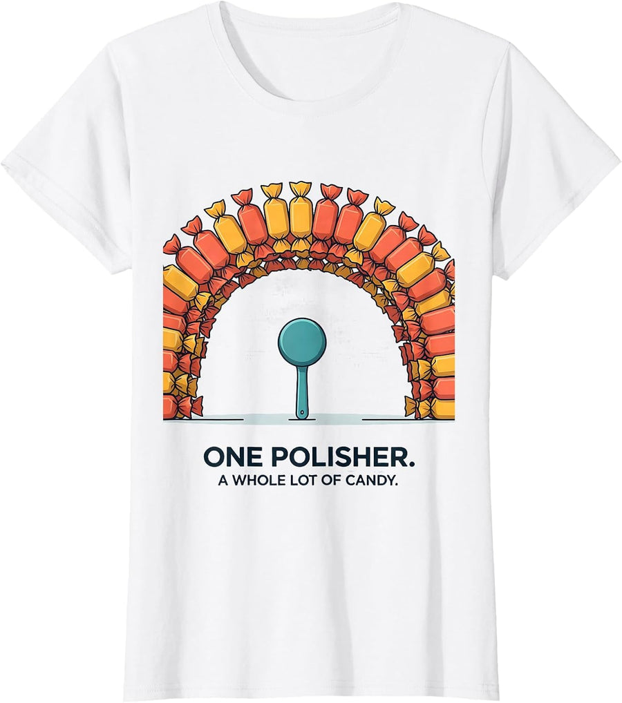 Women's One Polisher. A Whole Lot Of Candy Funny Dental Hygienist T-Shirt - White