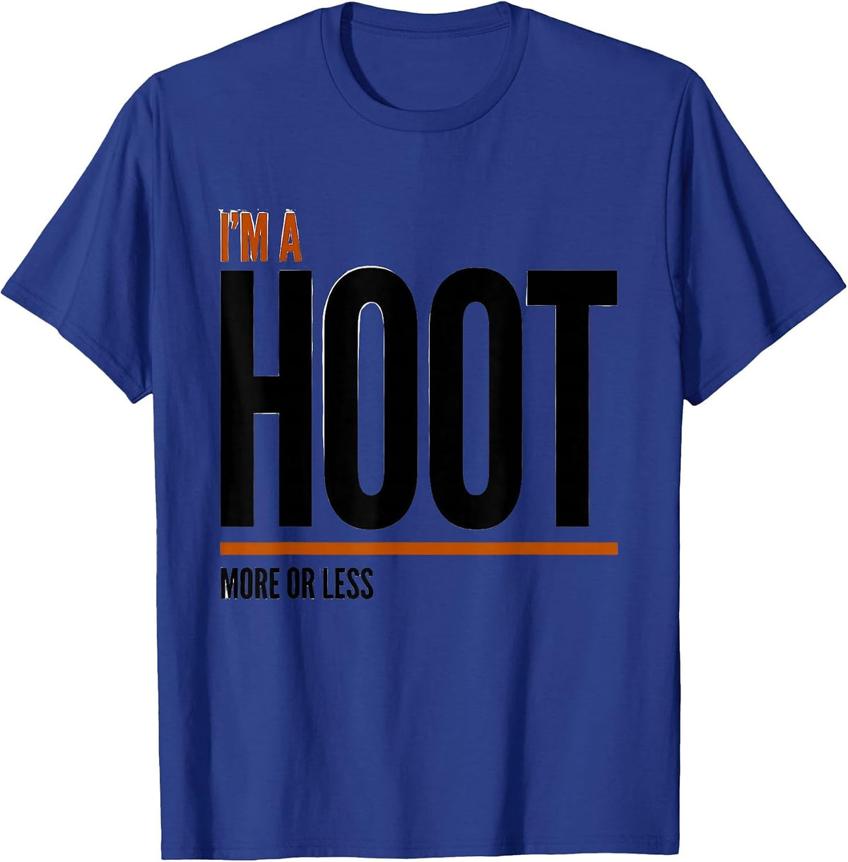 I'm A Hoot More Or Less Funny Owl Bird Lover Humor T-Shirt - Royal Blue