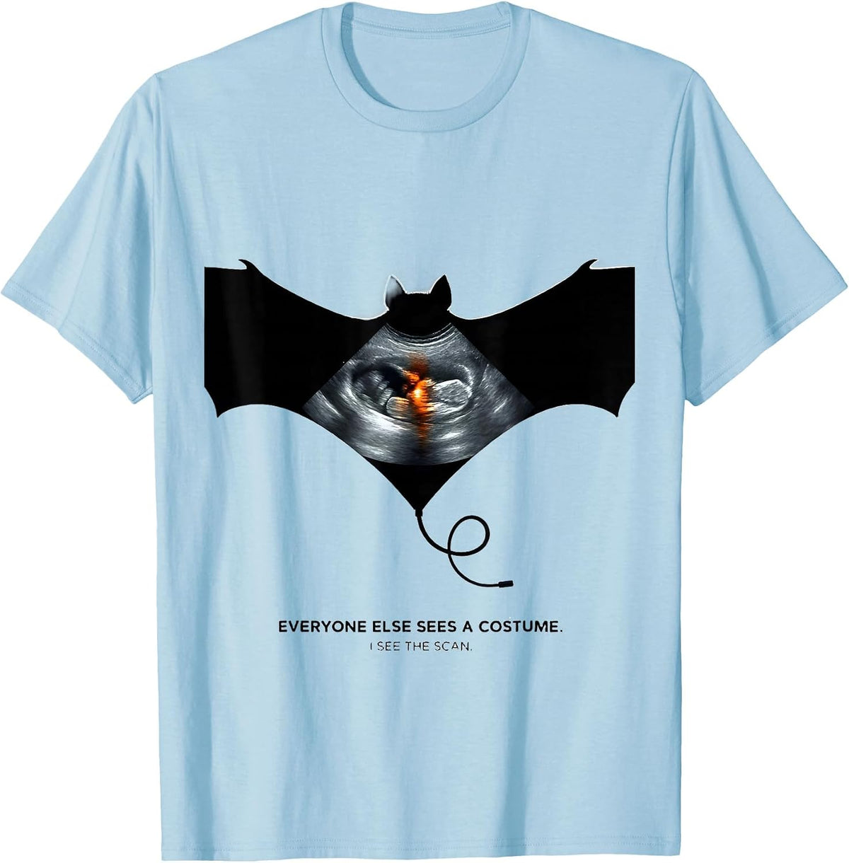Men's Everyone Else Sees A Costume I See The Scan Sonographer T-Shirt - Baby Blue