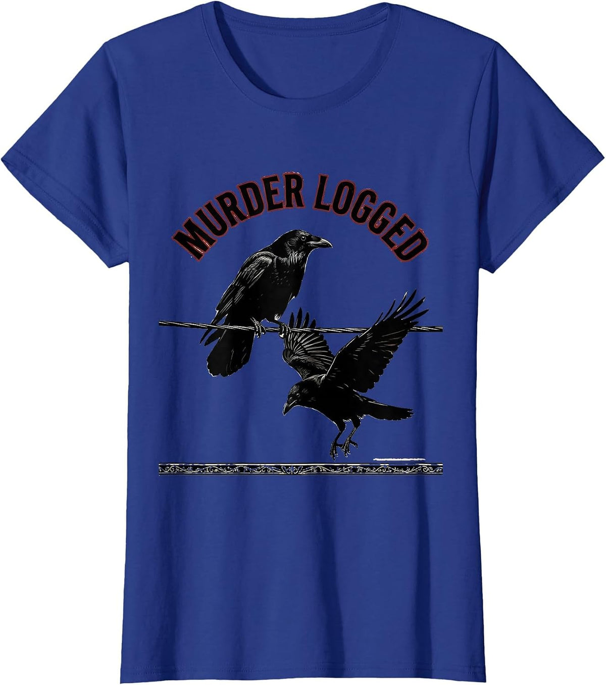 Women's Murder Logged Dark Humor Crow Lover Birding Enthusiast T-Shirt - Royal Blue