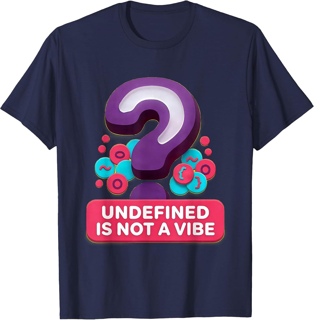 Undefined Is Not A Vibe Developer Humor Design T-Shirt - Navy Blue