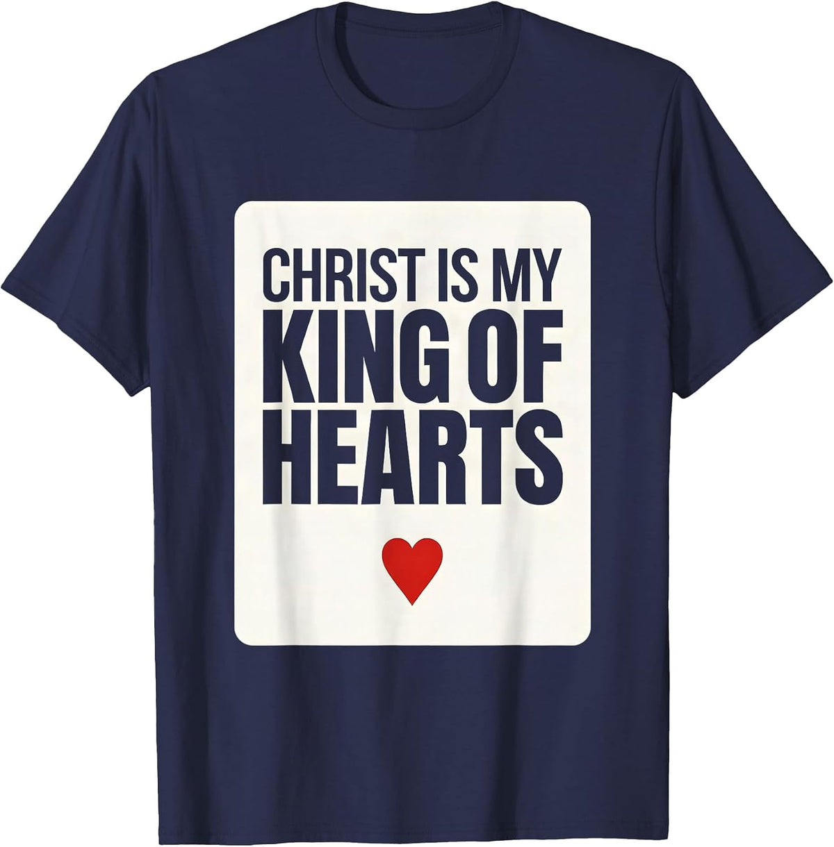 Christ Is My King of Hearts Funny Poker Card Faith Gamer T-Shirt - Navy Blue