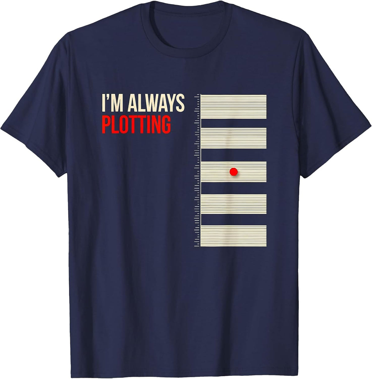I'm Always Plotting Funny Math Teacher Joke Humor T-Shirt - Navy Blue