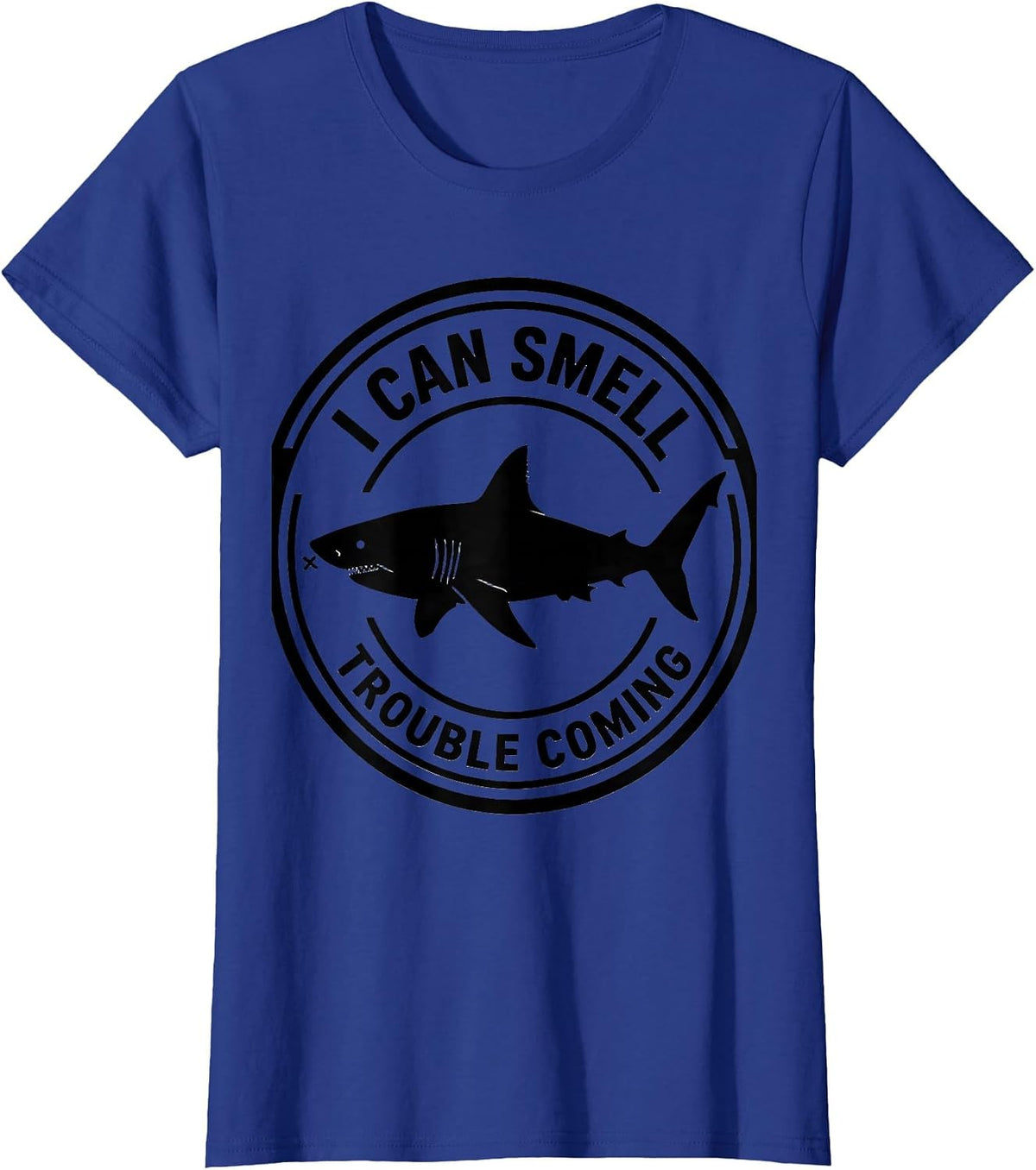 Women's Shark I Can Smell Trouble Coming Funny Ocean Animal Lover T-Shirt - Royal Blue
