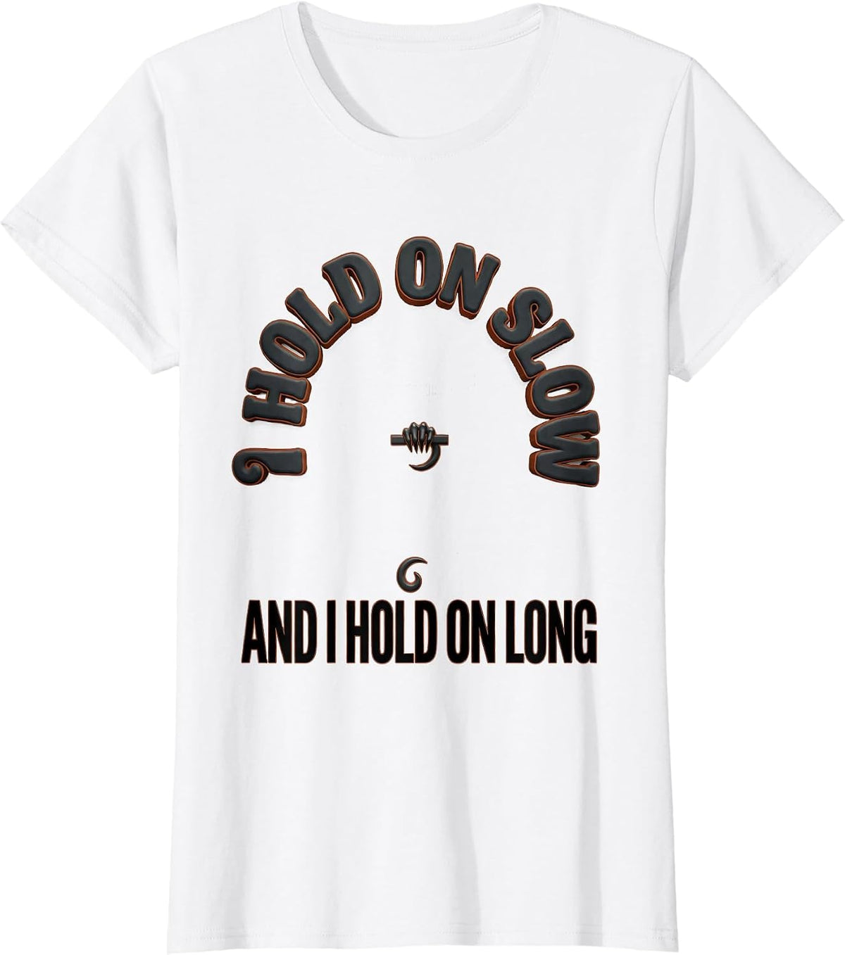 Women's I Hold On Slow And I Hold On Long Funny Sloth Lover Gift T-Shirt - White