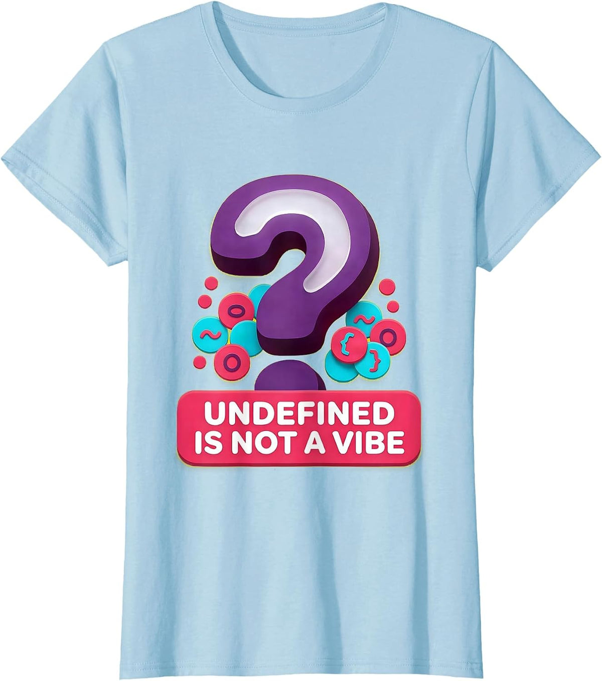 Undefined Is Not A Vibe Developer Humor Design T-Shirt - Baby Blue