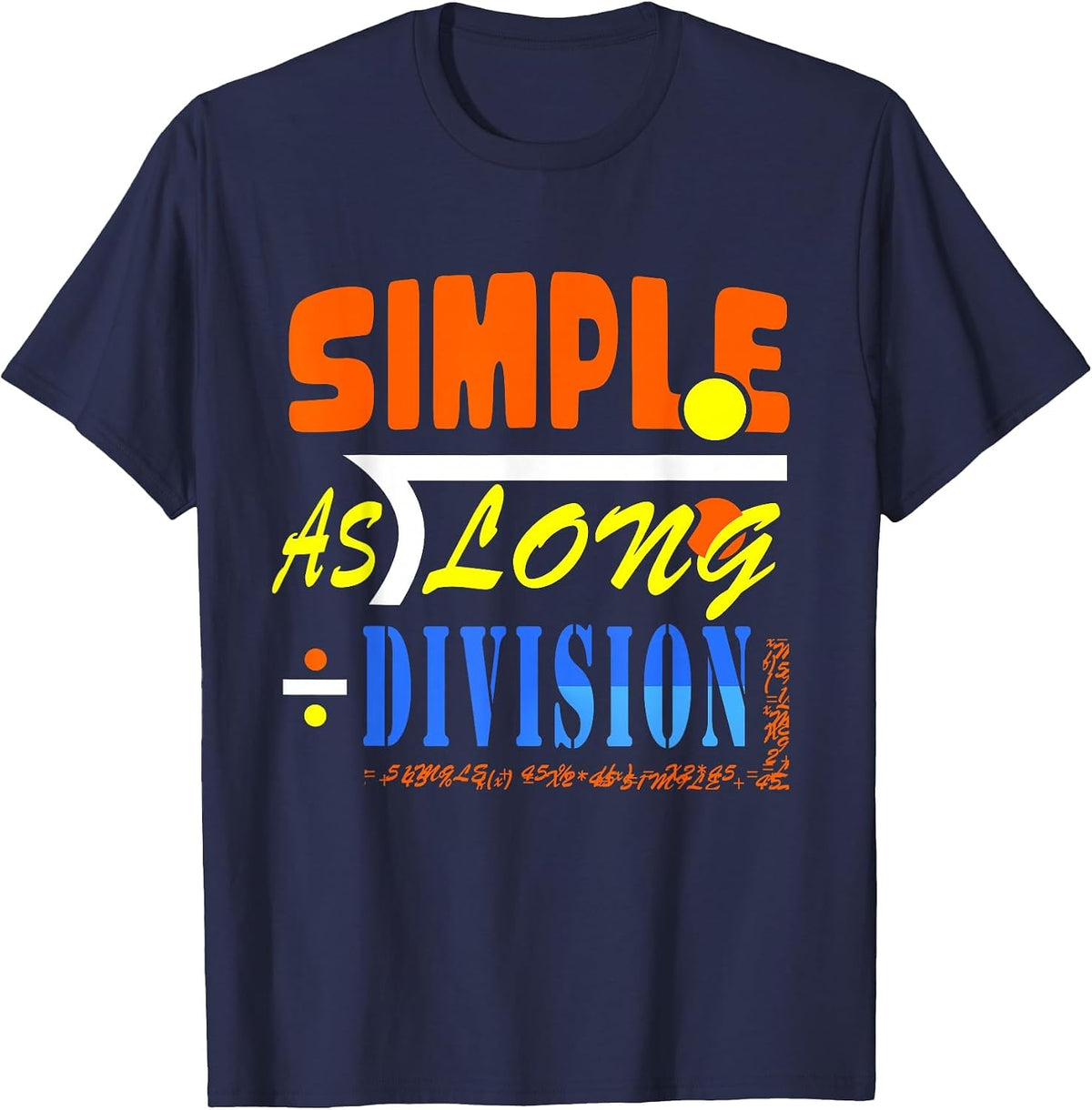 Simple As Long Division Funny Math Geek Shirt Tee T-Shirt - Navy Blue