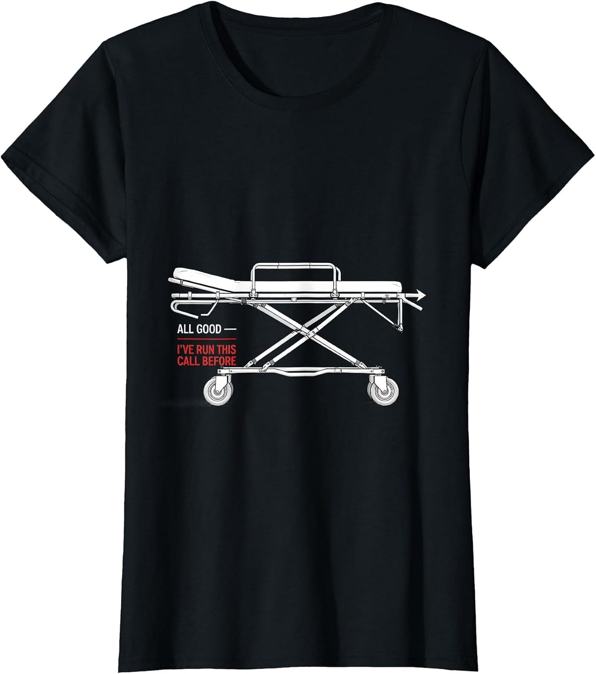All Good I've Run This Call Before Funny EMT Paramedic Gift T-Shirt - Black