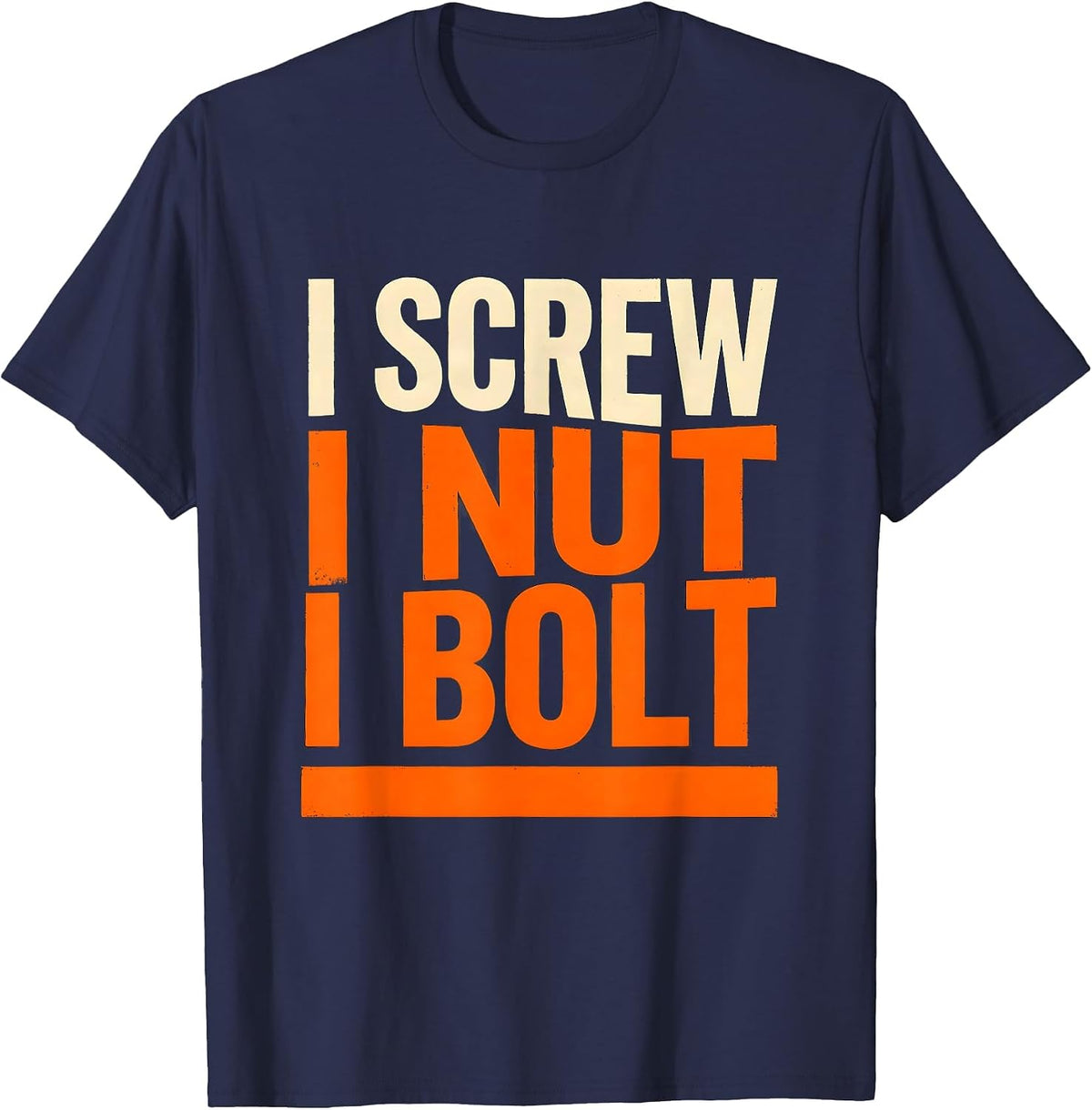 Men's I Screw I Nut I Bolt Funny Mechanic Handyman Auto Repair T-Shirt - Navy Blue
