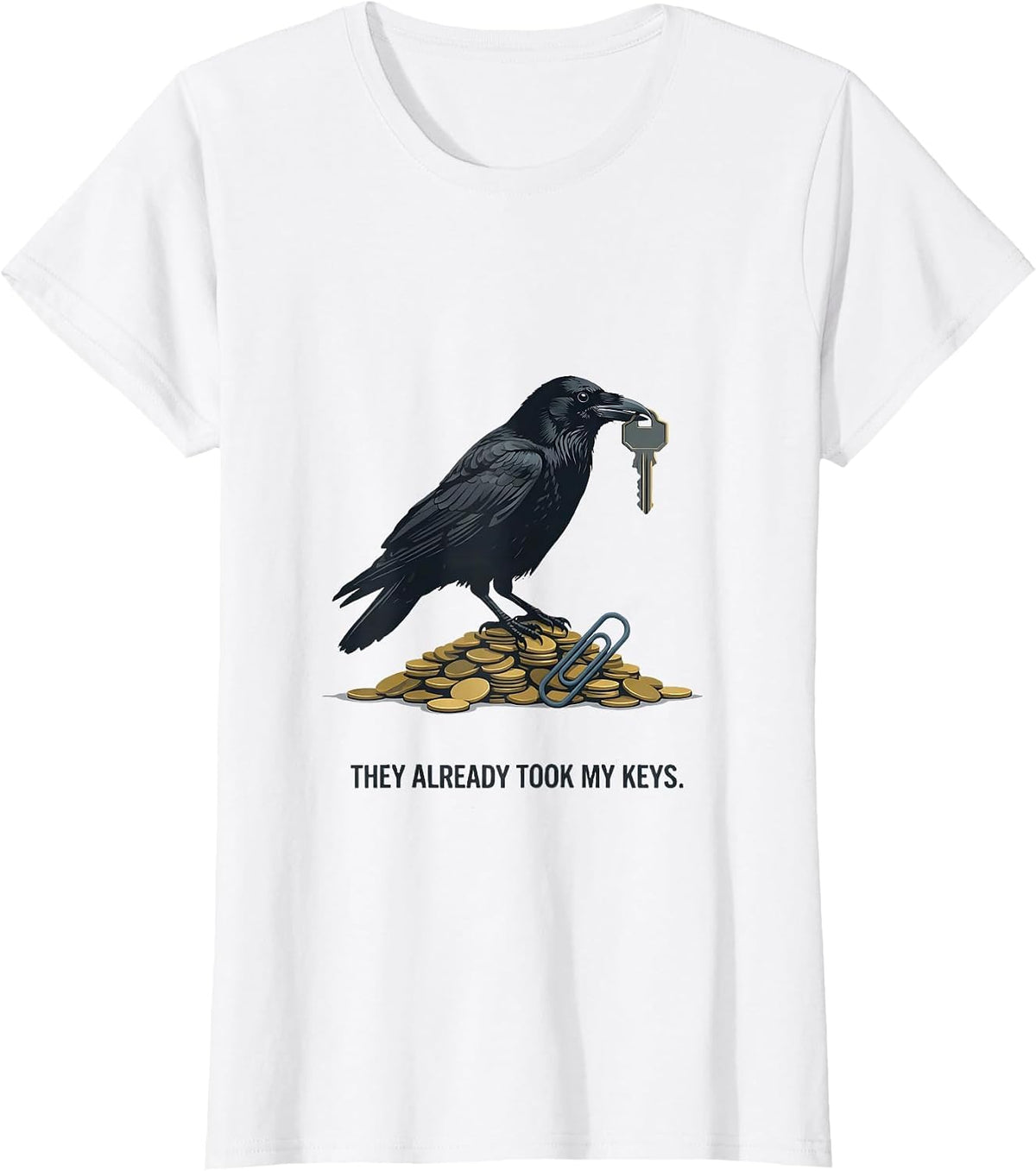 Women's They Already Took My Keys Editorial Crow Bird Lover Gift T-Shirt - White