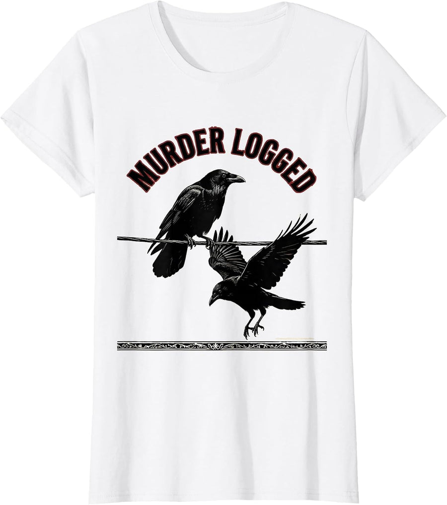 Women's Murder Logged Dark Humor Crow Lover Birding Enthusiast T-Shirt - White