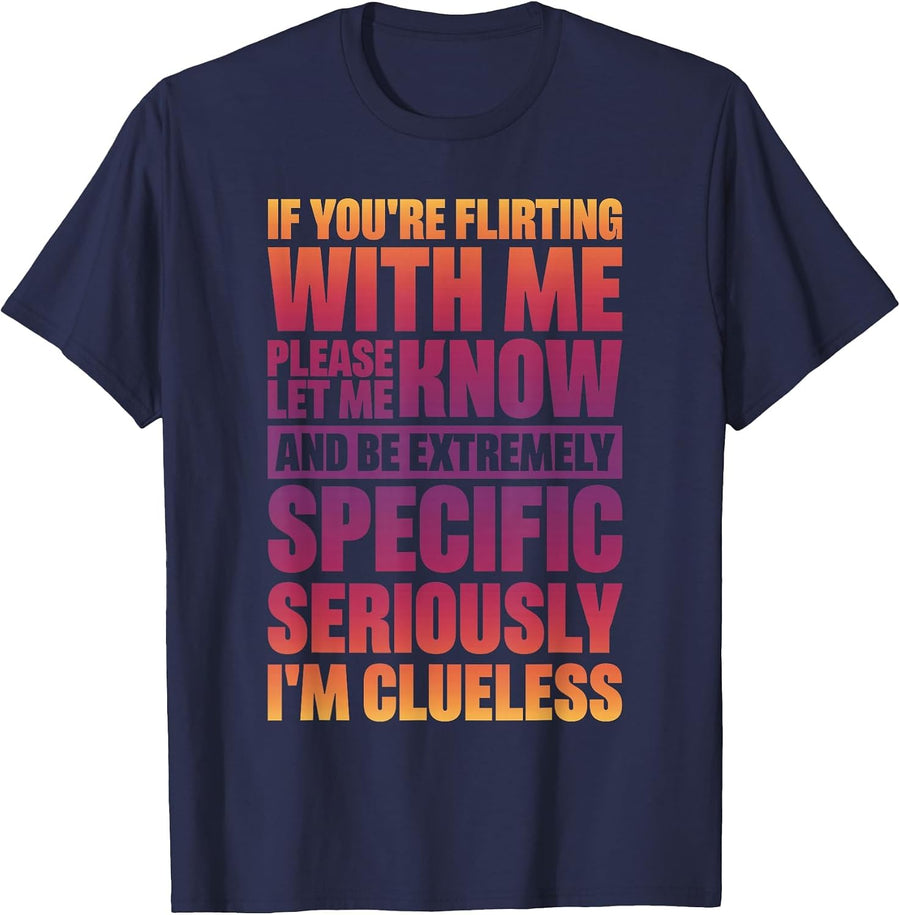If You're Flirting with Me Please Let Me Know T-Shirt - Navy Blue