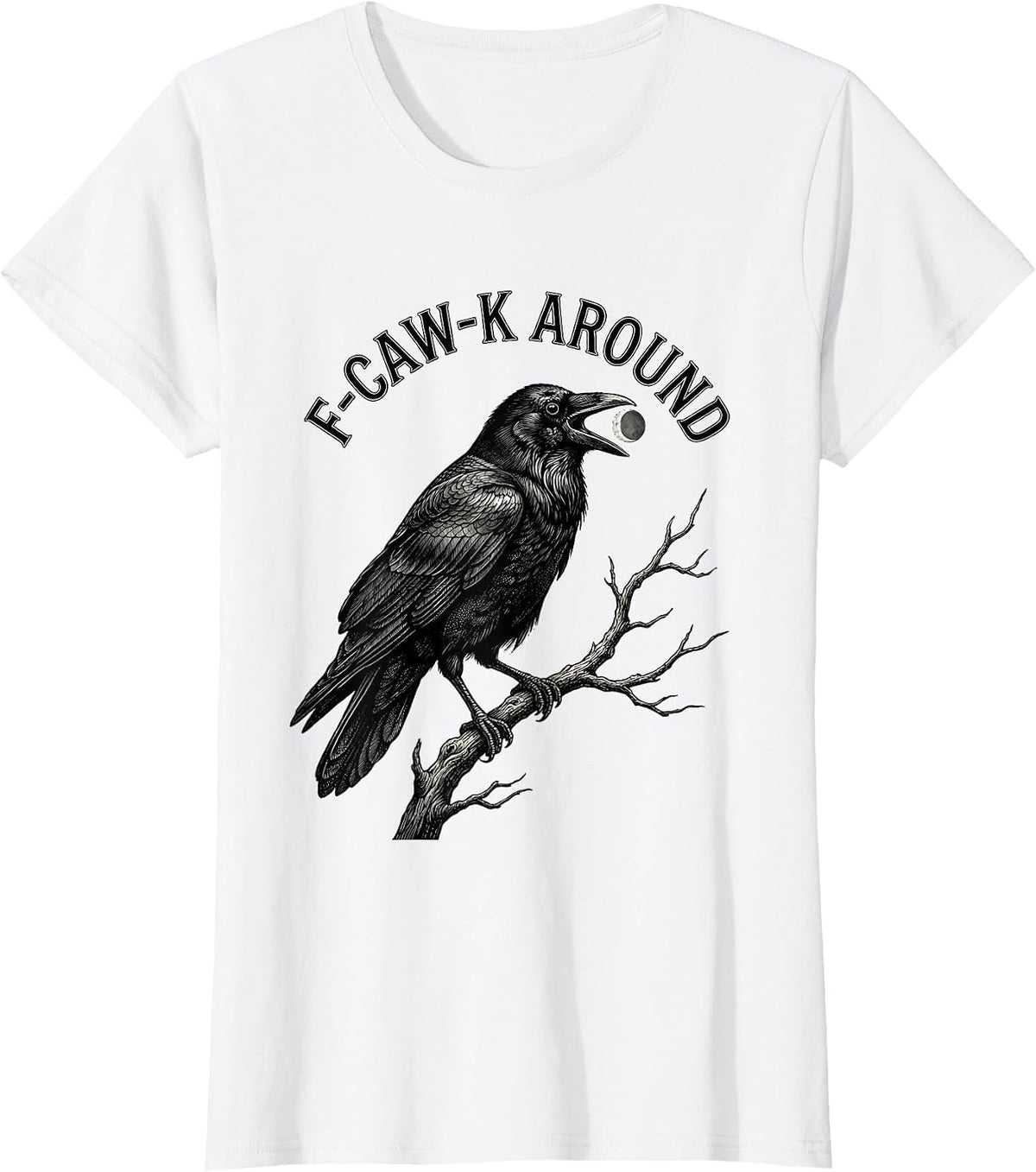 F-Caw-K Around Gothic Dark Humor Crow Lover Vintage Retro T-Shirt - White