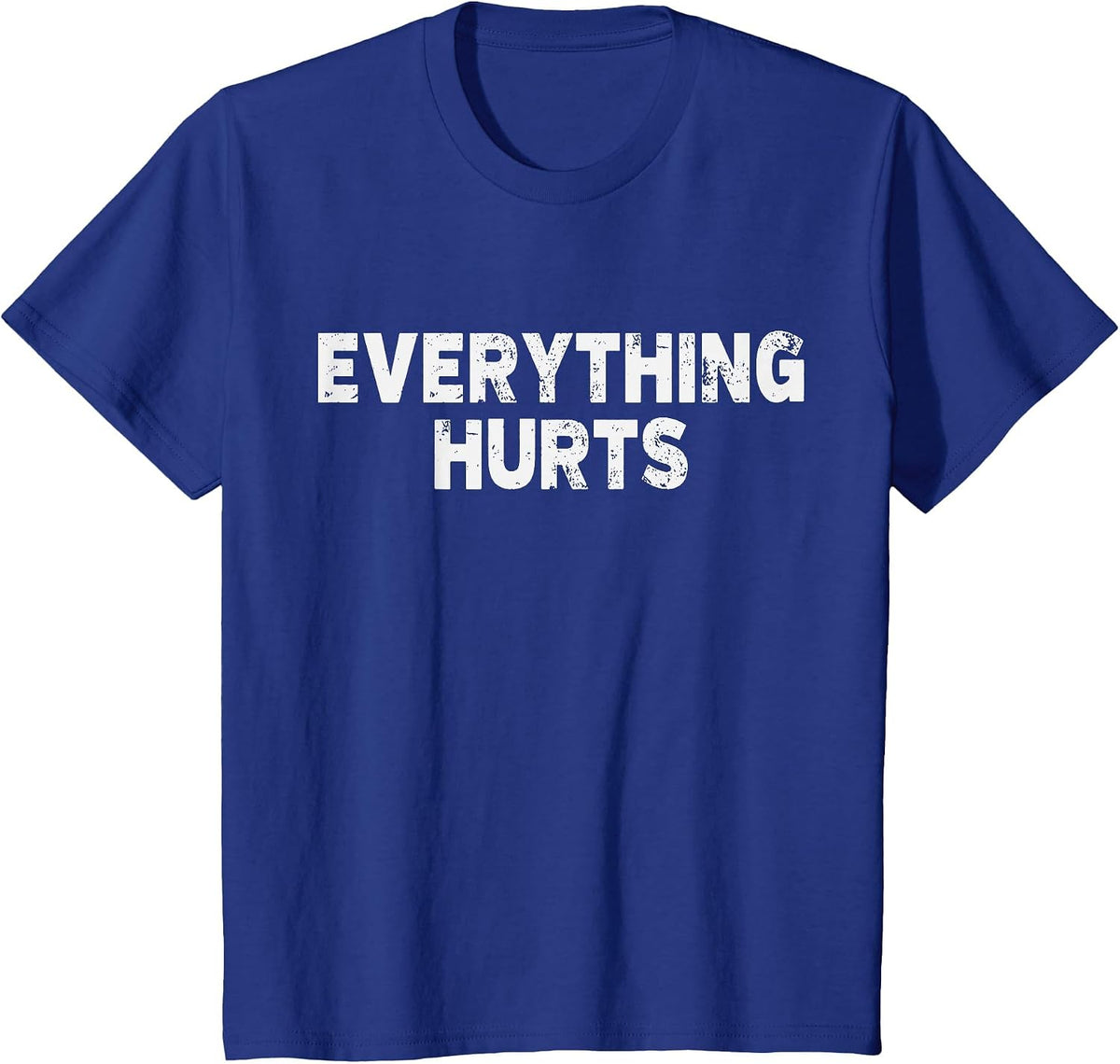 Workout Everything Hurts Gym Humor Deadlift Pun Motivational T-Shirt - Royal Blue
