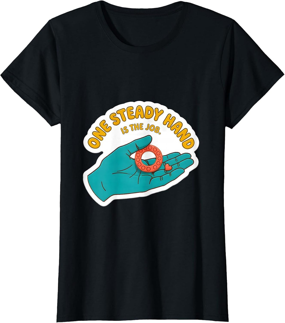 One Steady Hand Is The Job Funny Paraprofessional T-Shirt - Black
