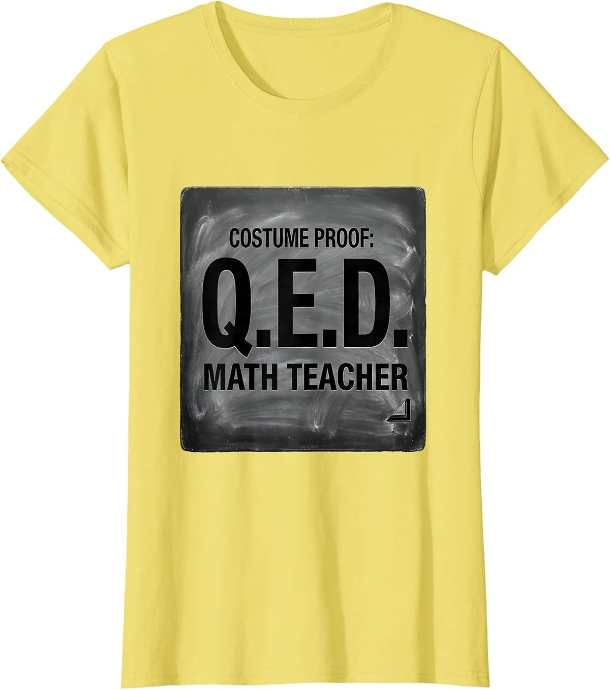 Women's Costume Proof: Q.E.D. Math Teacher Funny STEM Humor T-Shirt - Lemon Yellow