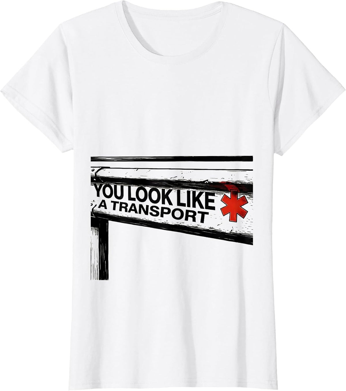 You Look Like A Transport Funny Paramedic EMT EMS Gift T-Shirt - White