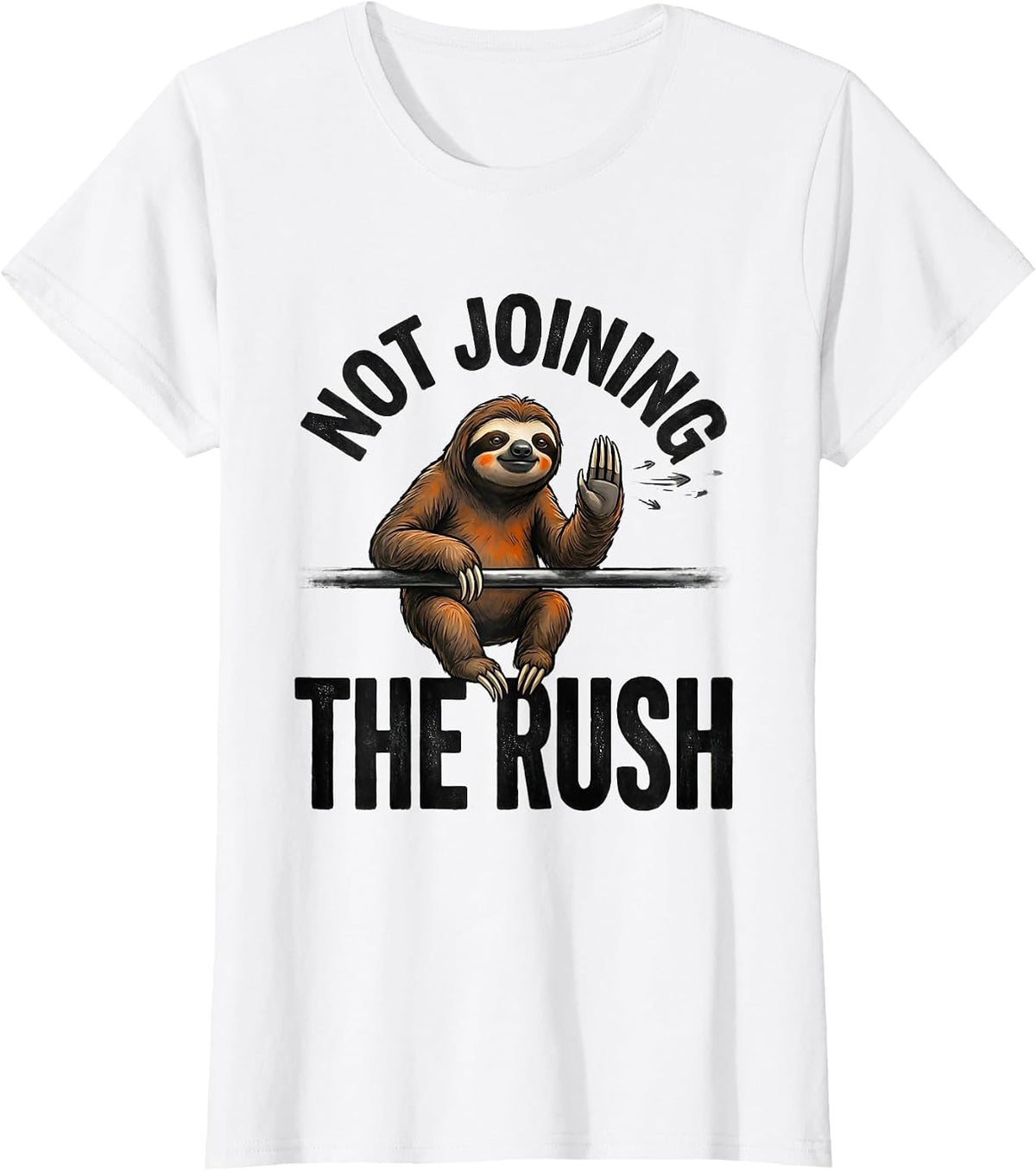 Not Joining The Rush Funny Sloth Humor Gift for Lazy Lovers T-Shirt - White