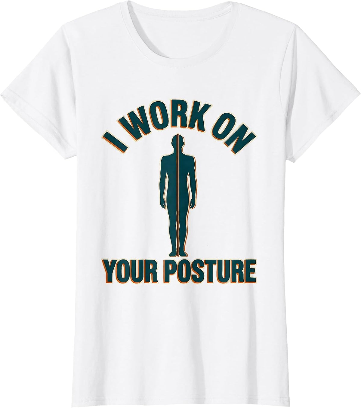 I Work On Your Posture Funny Physical Therapist PT Gift T-Shirt - White