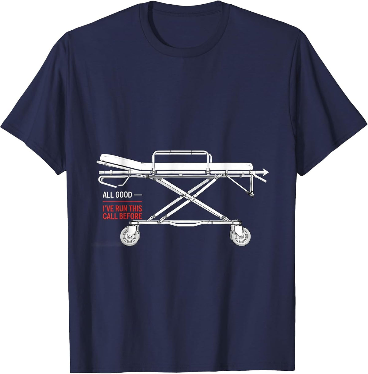 All Good I've Run This Call Before Funny EMT Paramedic Gift T-Shirt - Navy Blue