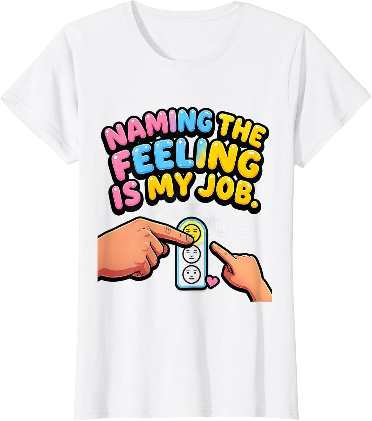 Naming The Feeling Is My Job Funny Paraprofessional T-Shirt - White