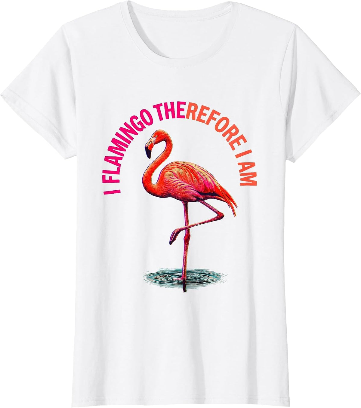 I Flamingo Therefore I Am Funny Bird Design T-Shirt - White