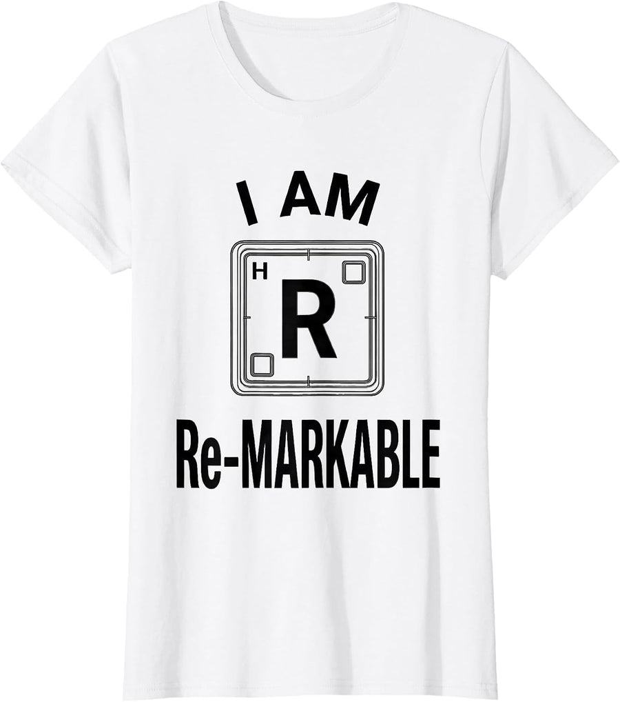 Women's I Am Re-markable Funny Chemistry Science Pun Humor T-Shirt - White
