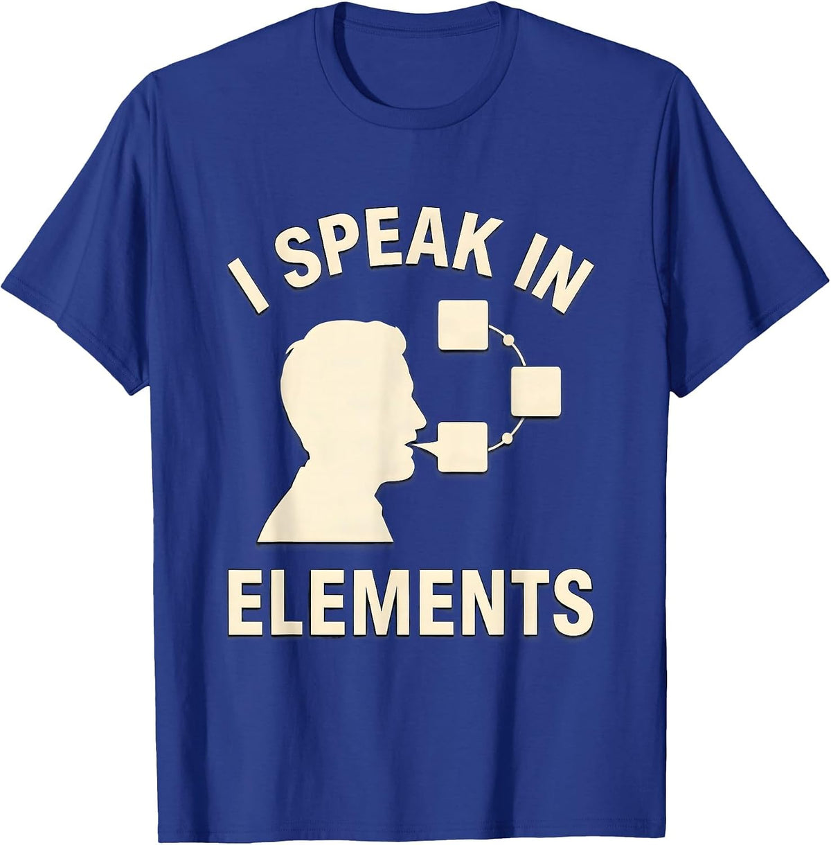 Men's I Speak In Elements Funny Chemistry Nerd Gift Science Humor T-Shirt - Royal Blue