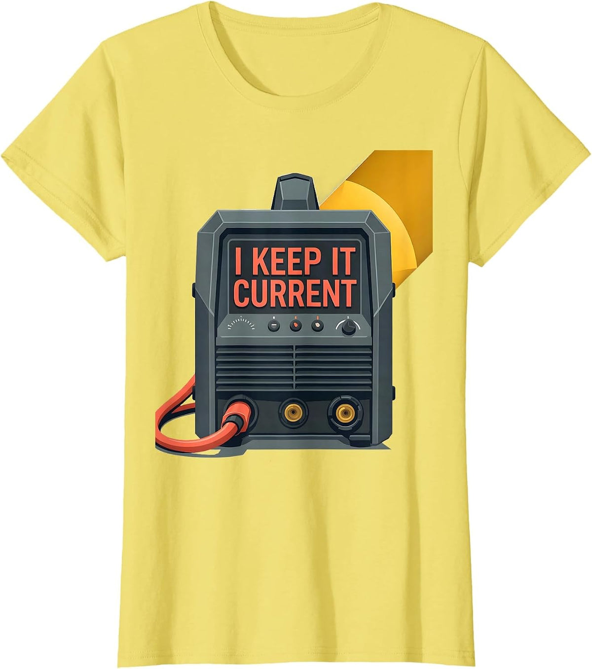 Women's I Keep It Current Funny Welder Metal Worker Trade Humor T-Shirt - Lemon Yellow