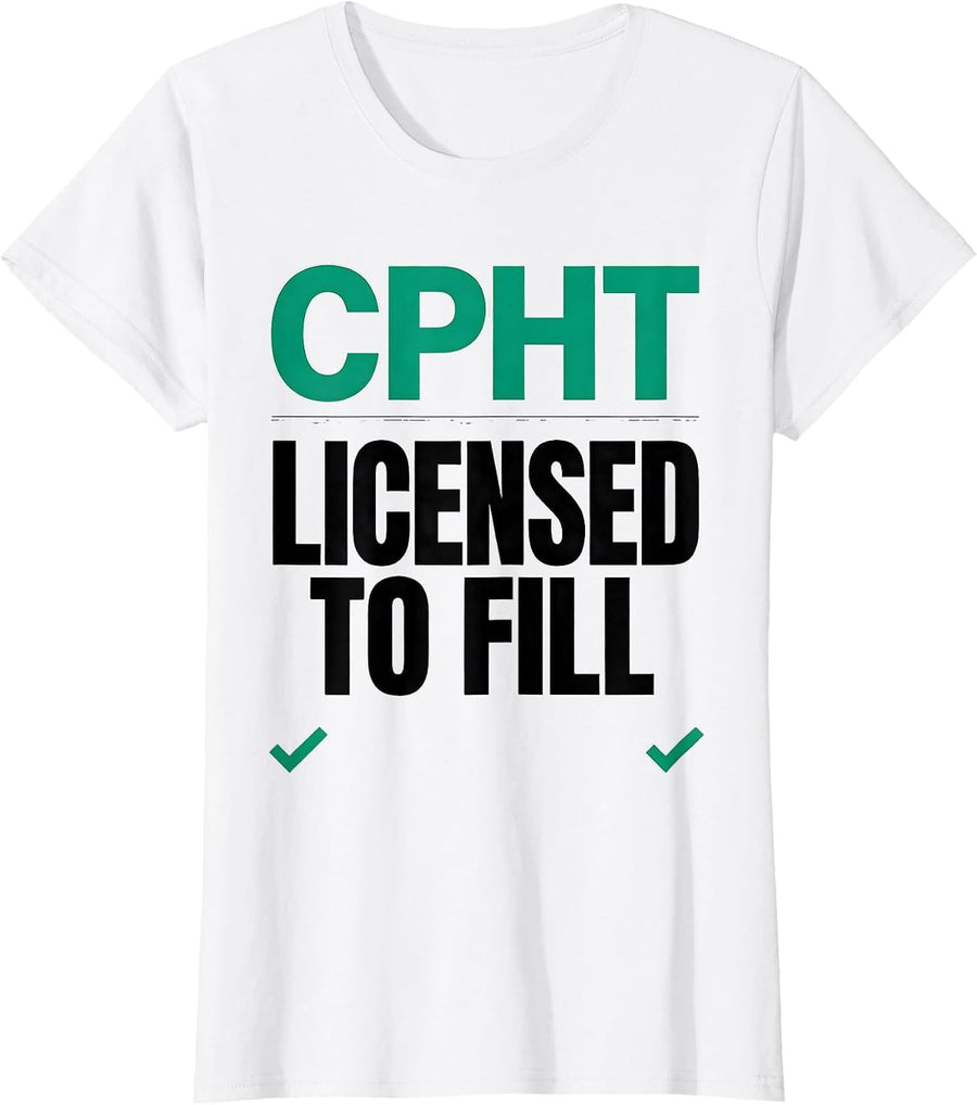 Women's CPhT Licensed To Fill Funny Pharmacy Tech Grad Gift T-Shirt - White