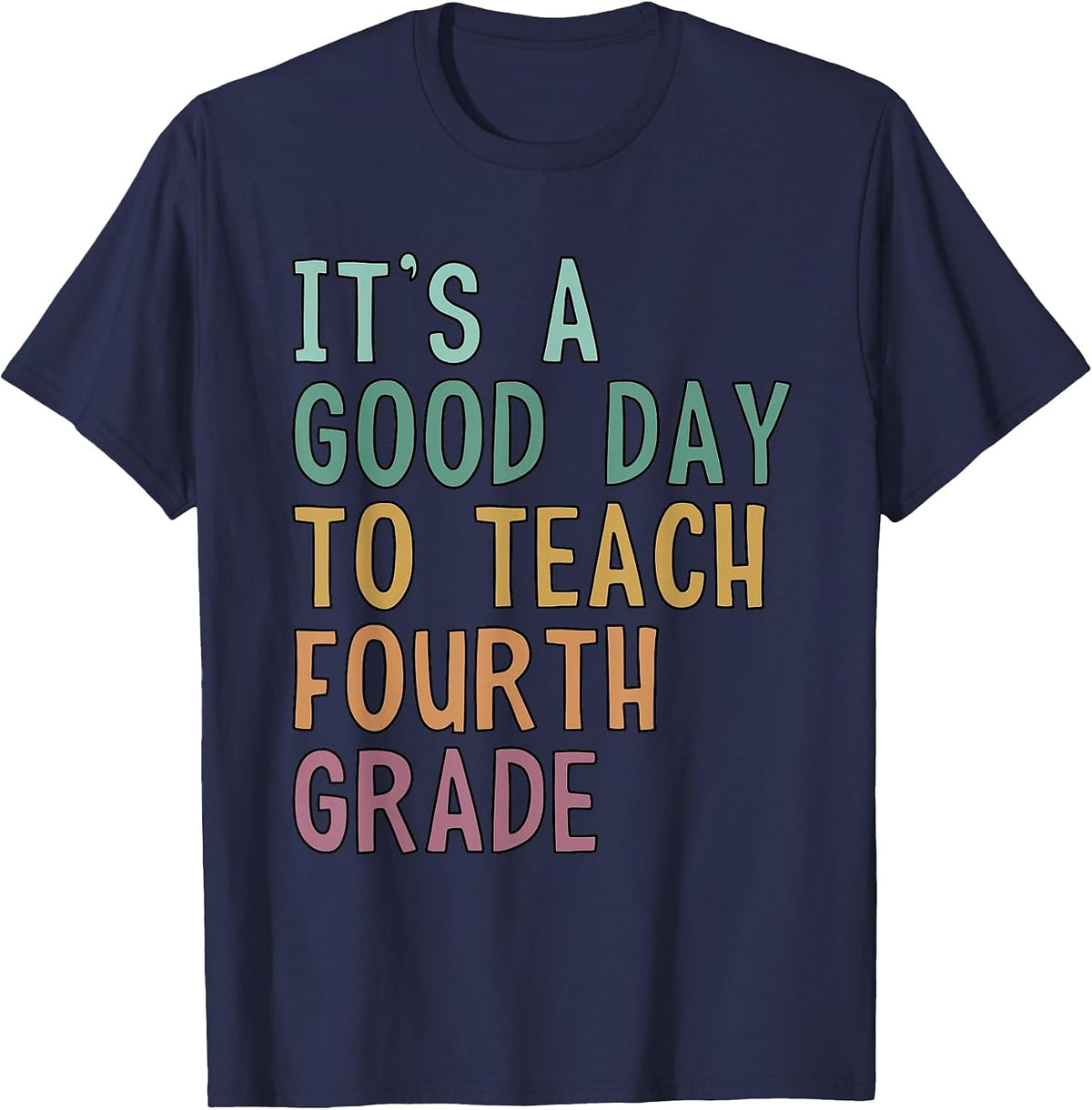 It's A Good Day to Teach Fourth Grade 4th Grade Teacher T-Shirt - Navy Blue
