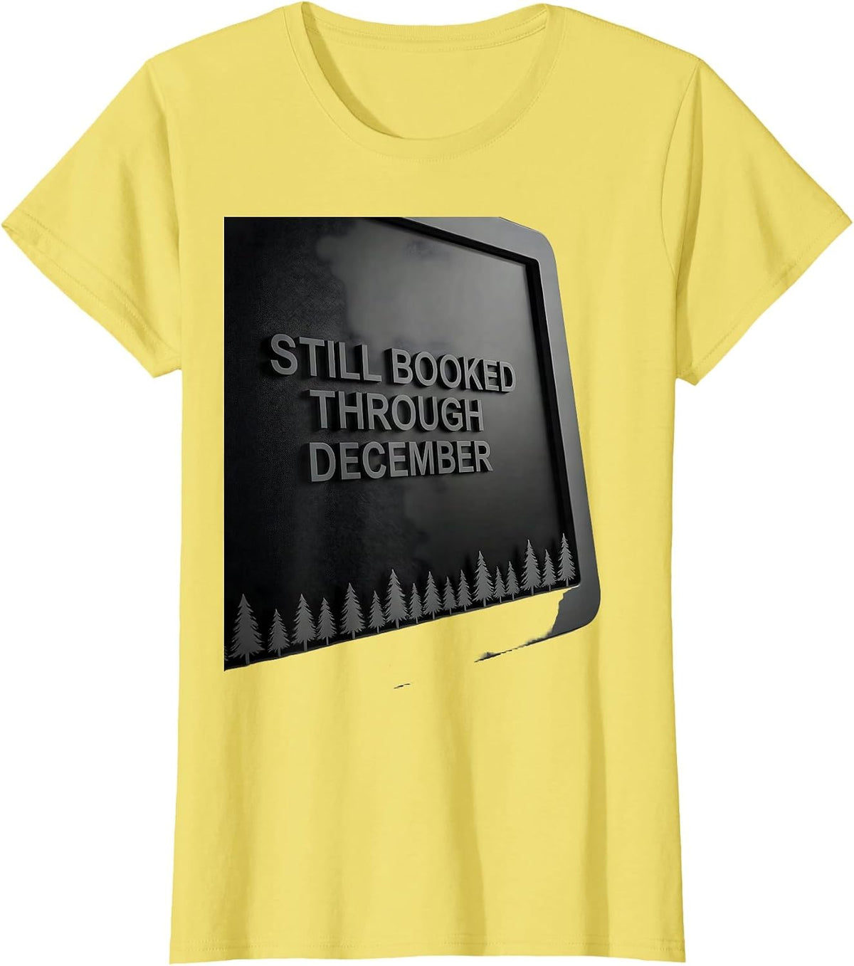 Still Booked Through December Funny Sonographer Christmas T-Shirt - Lemon Yellow